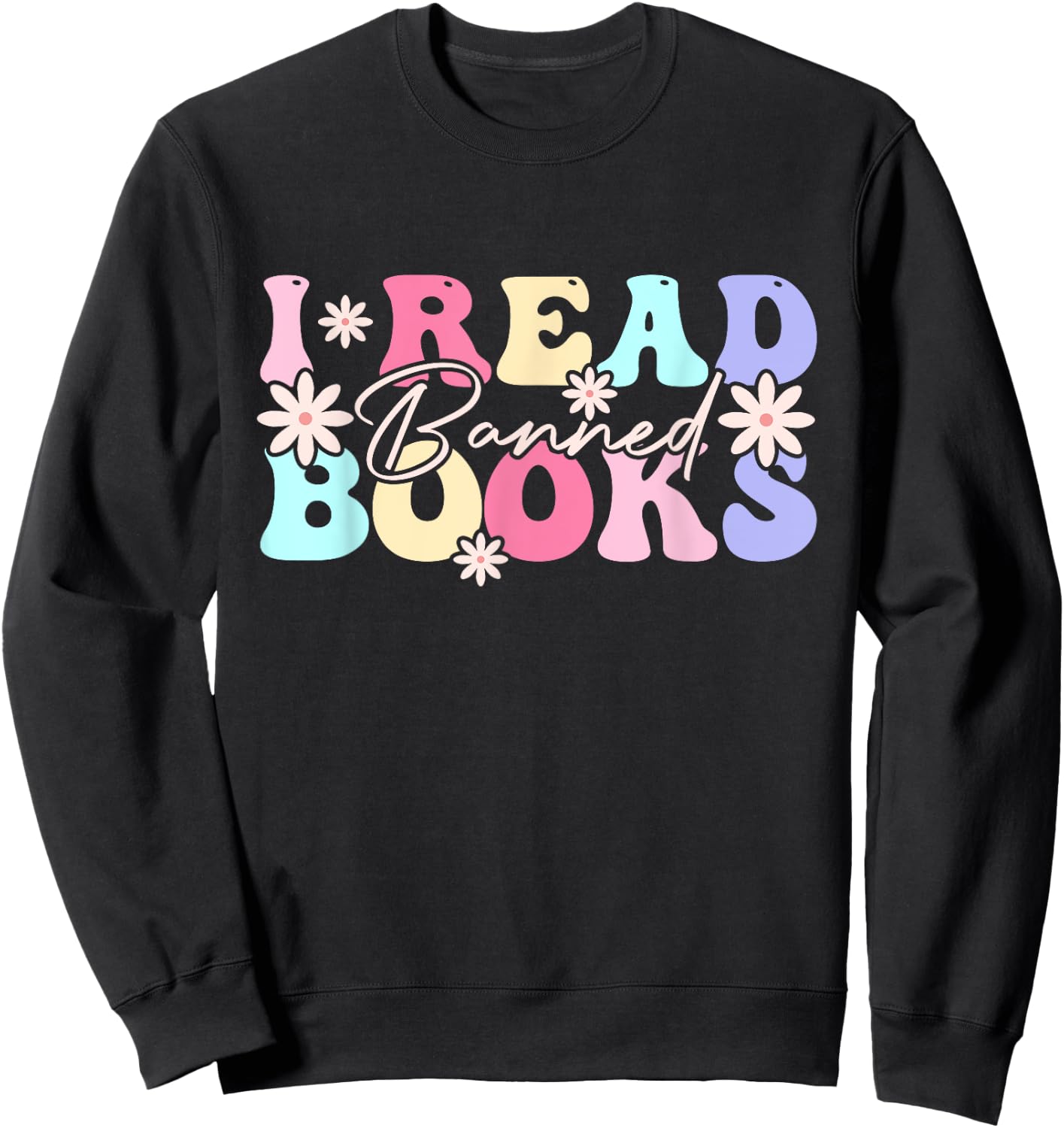 I Read Banned Books Retro Vintage Funny Bookworm Sweatshirt - Sweatshirt | Black