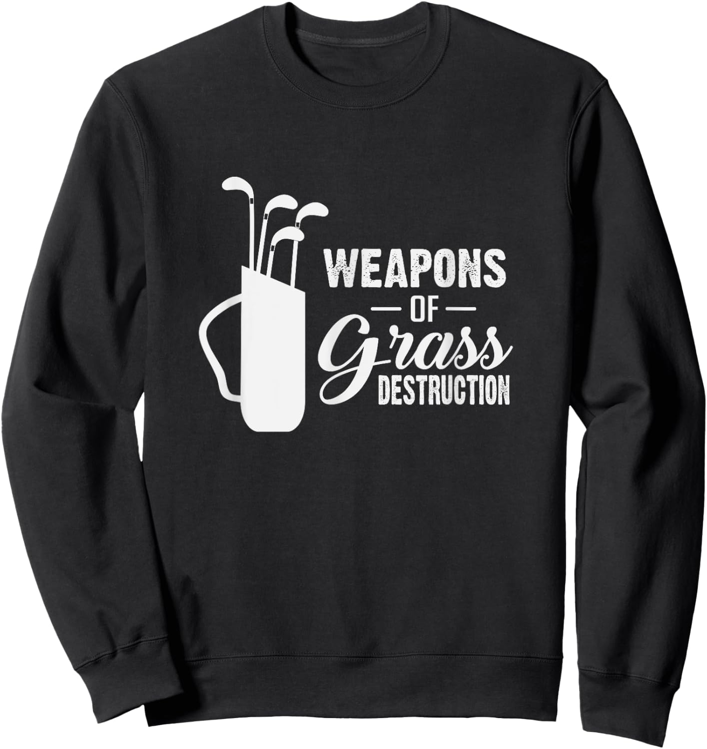 Funny Weapons Of Grass Destruction Golf Club Sweatshirt - Sweatshirt | Black