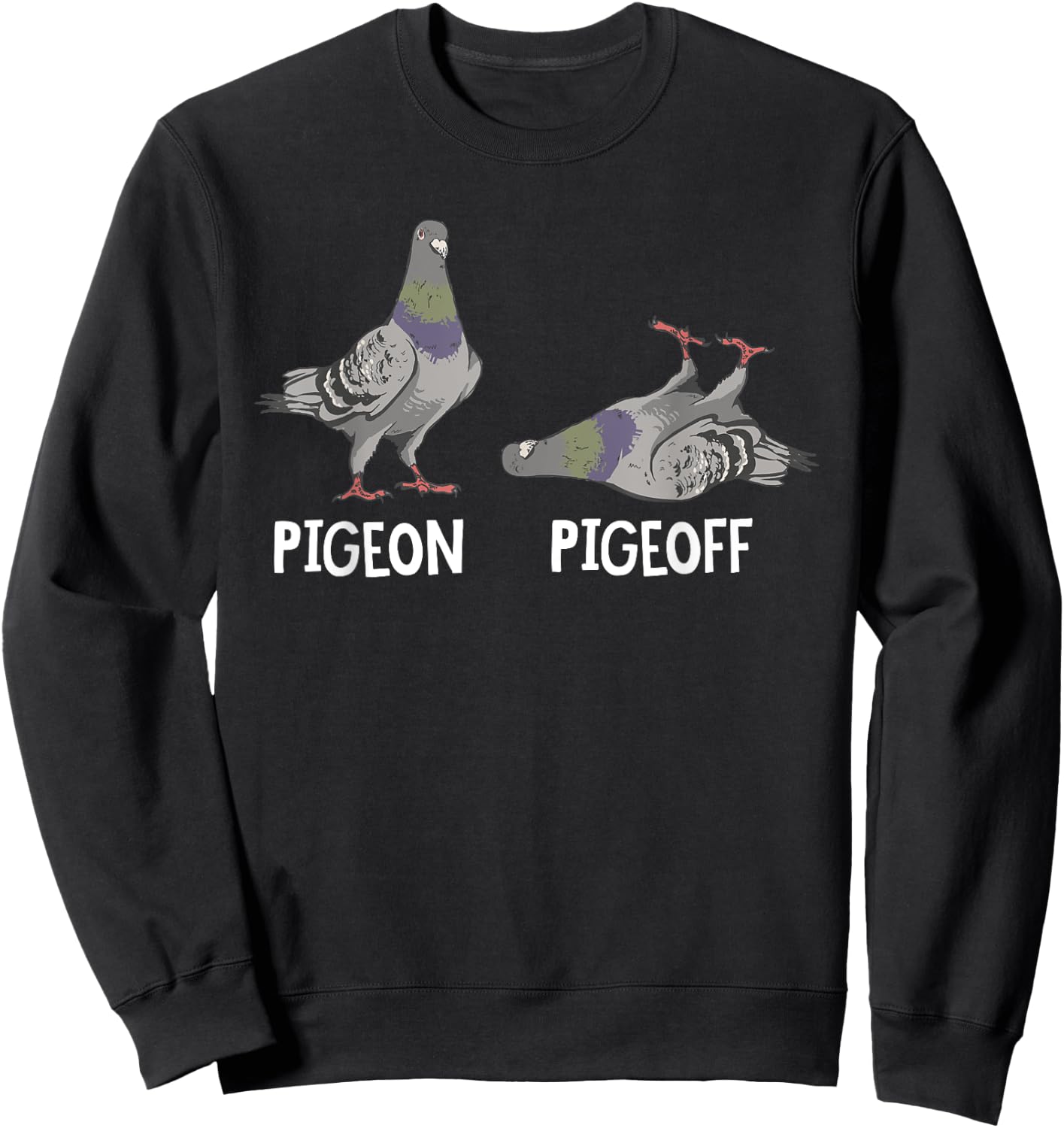 Funny Pigeon Pigeoff Birding Bird Lover Sweatshirt - Sweatshirt | Black
