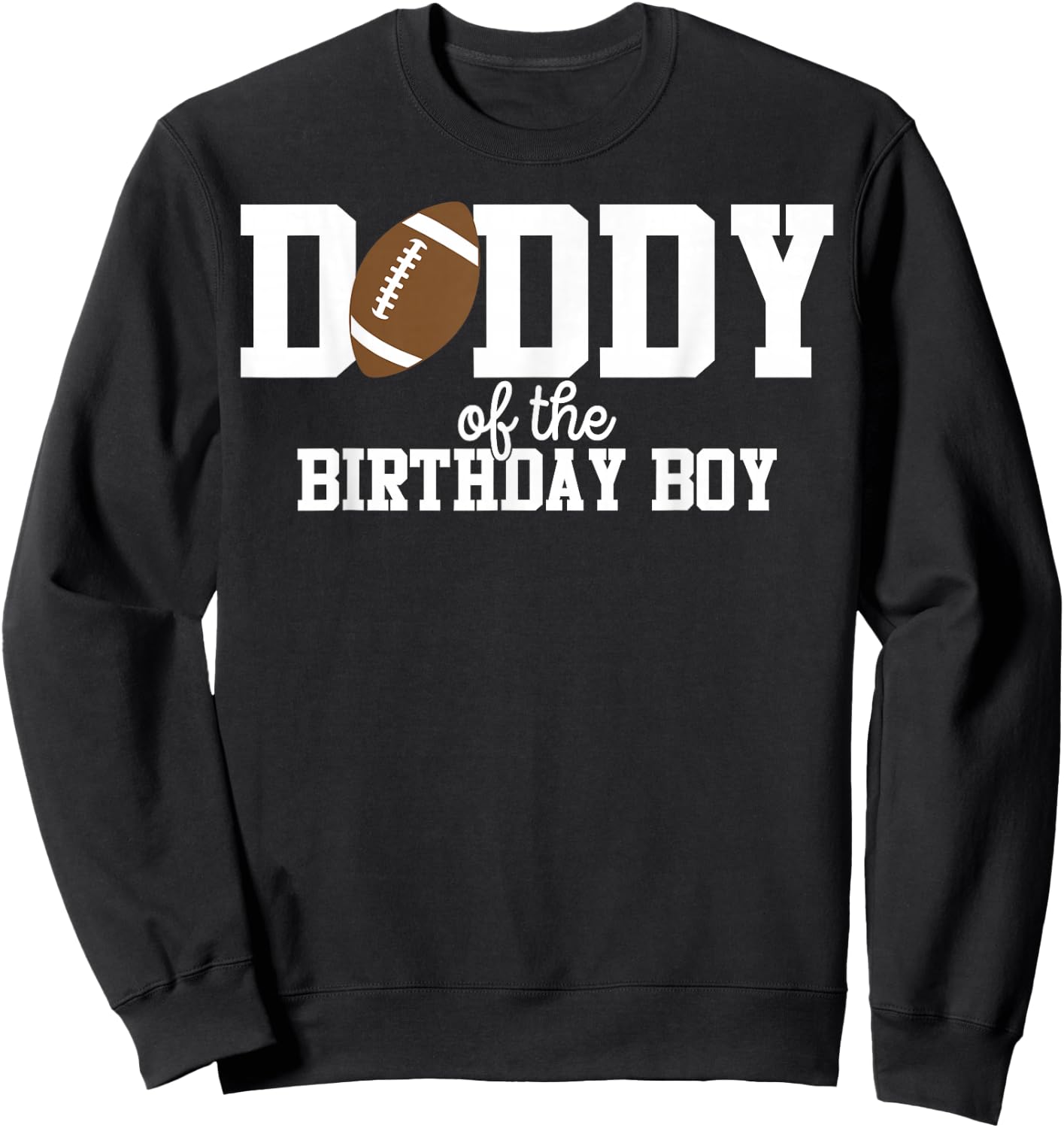 Daddy of the Birthday Boy Football Lover First Birthday Sweatshirt - Sweatshirt | Black