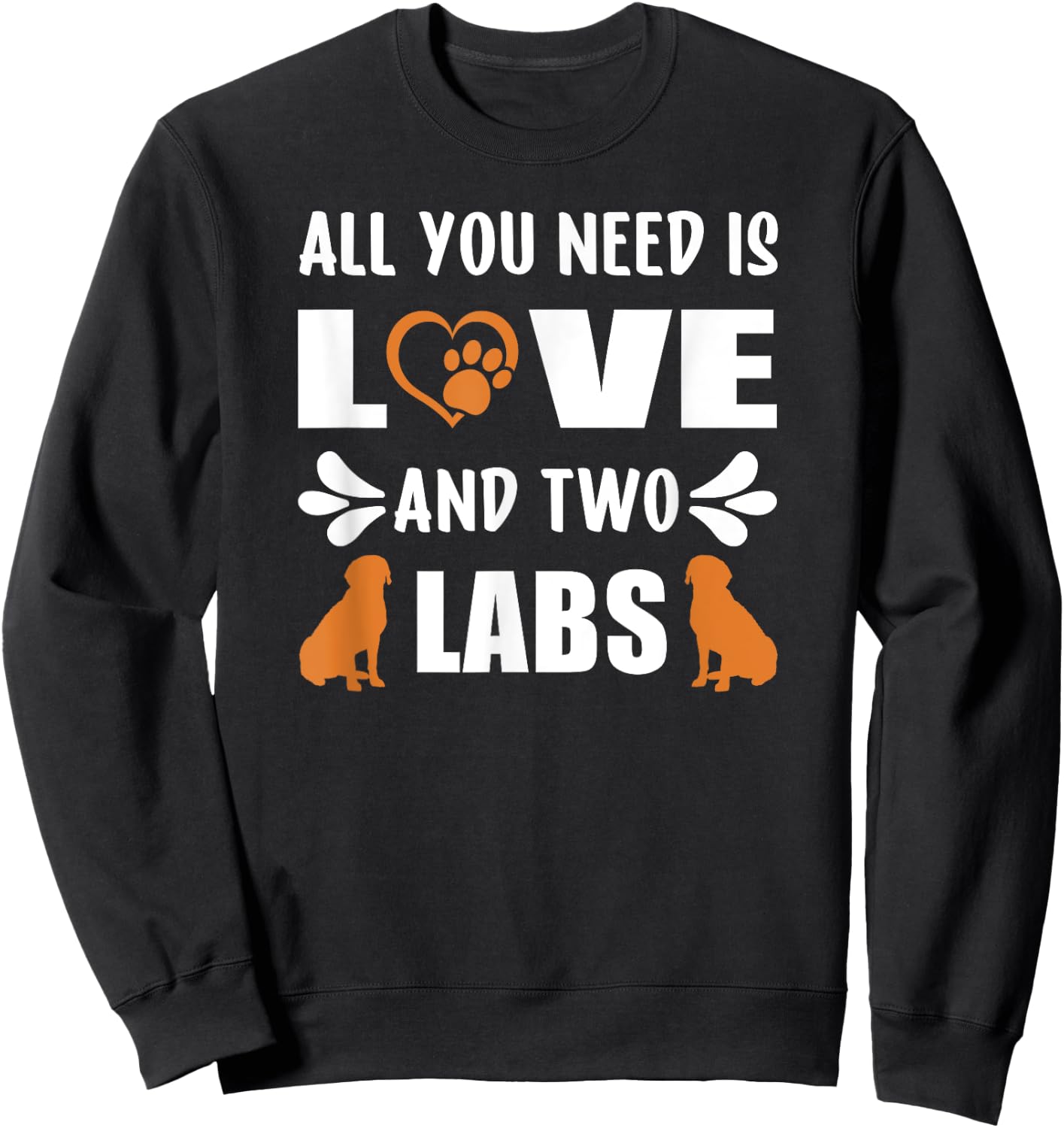 Fox Red Lab Mom Dad All You Need Labrador Retriever Sweatshirt - Sweatshirt | Black