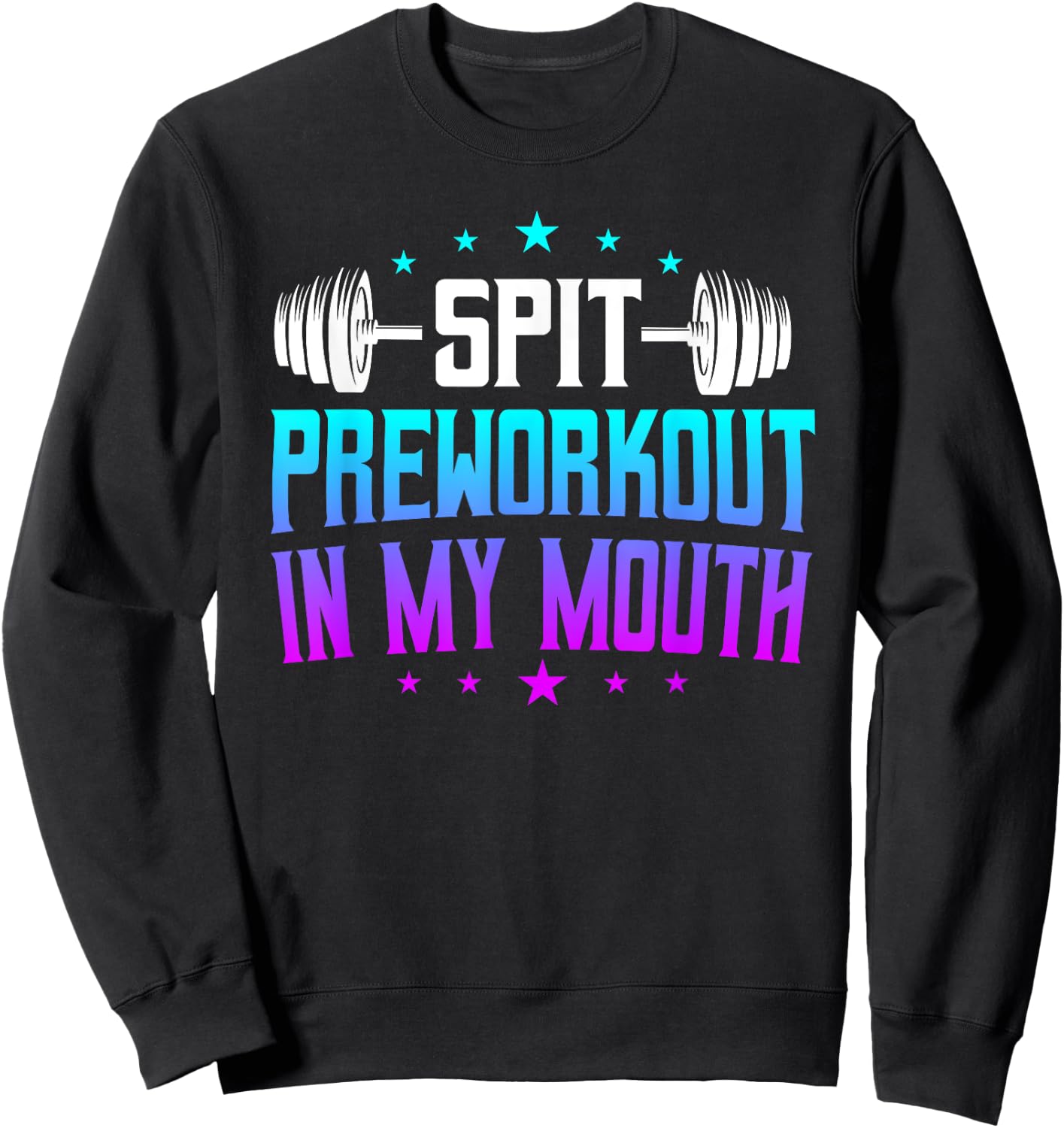 Spit Preworkout In My Mouth Funny Sweatshirt - Sweatshirt | Black