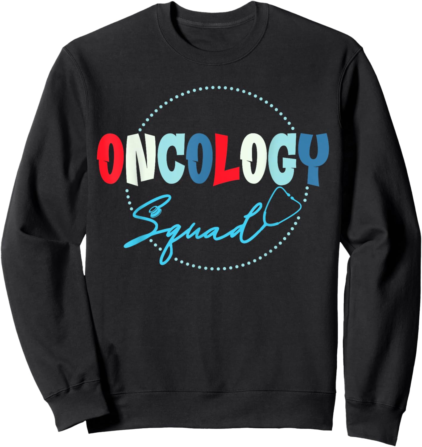 Oncology Nurse Graphic - Oncology Squad Sweatshirt - Sweatshirt | Black