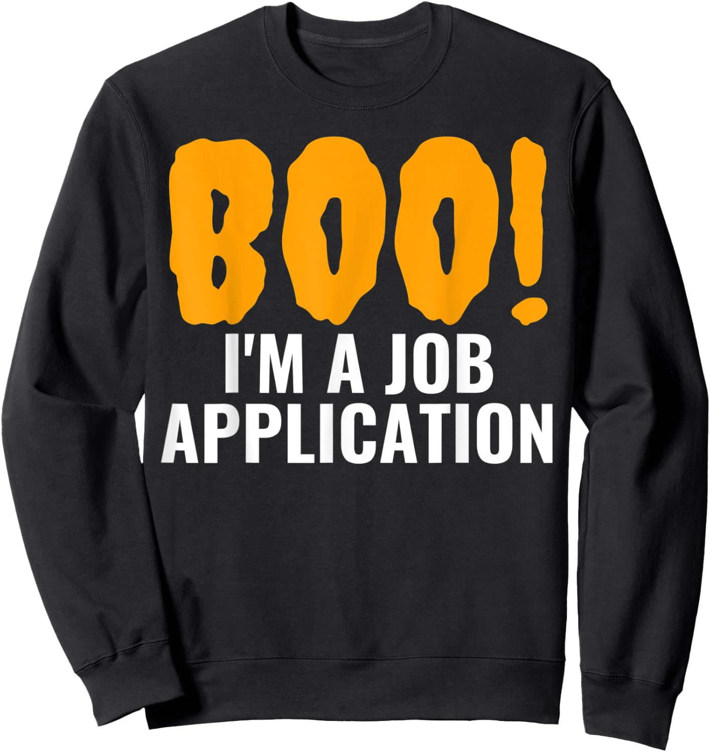 Boo I'm A Job Application Funny Halloween Costume Sweatshirt - Sweatshirt | Black