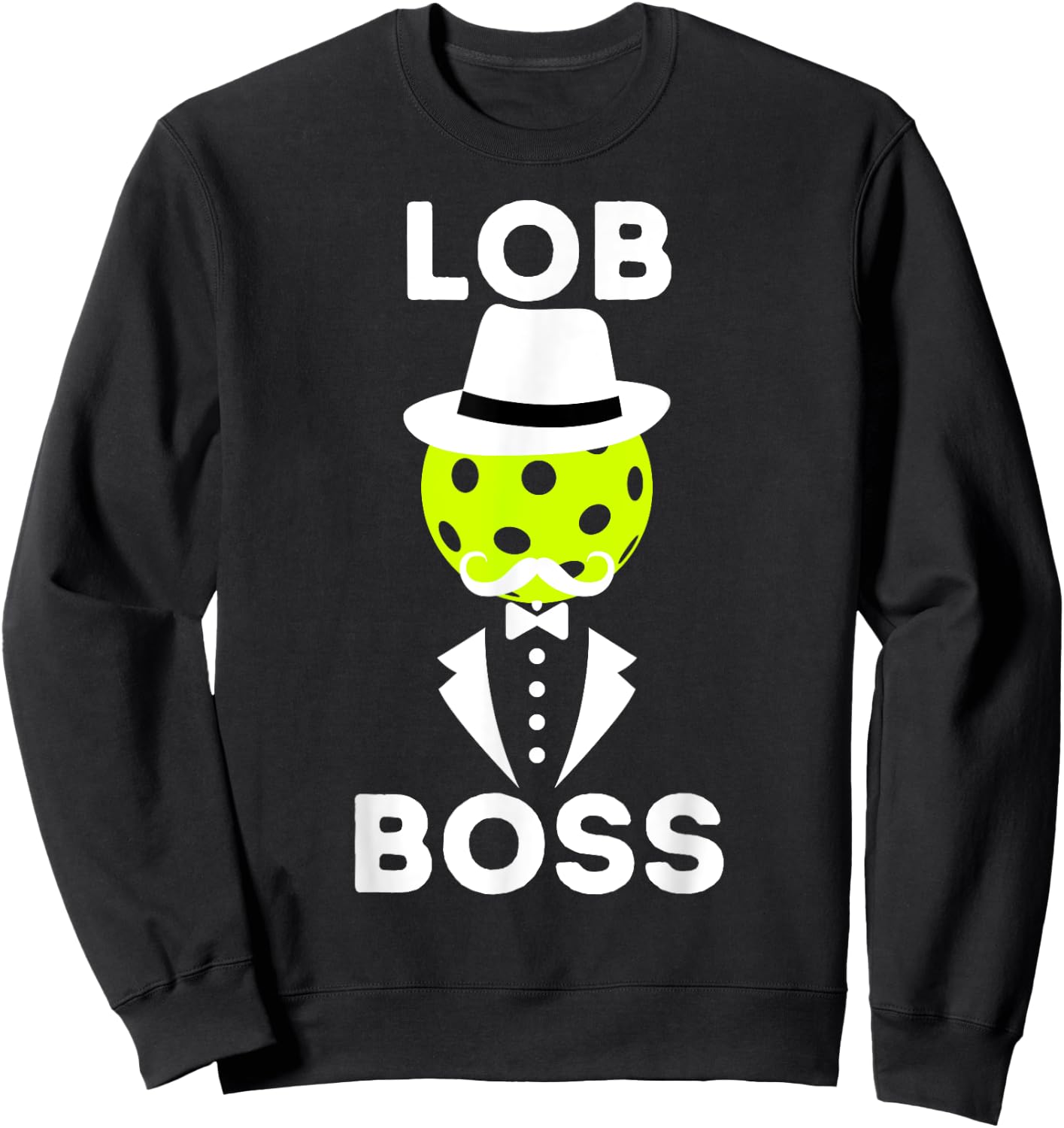 Funny Pickleball Retirement Lob Boss for Pickleball Lover Sweatshirt - Sweatshirt | Black