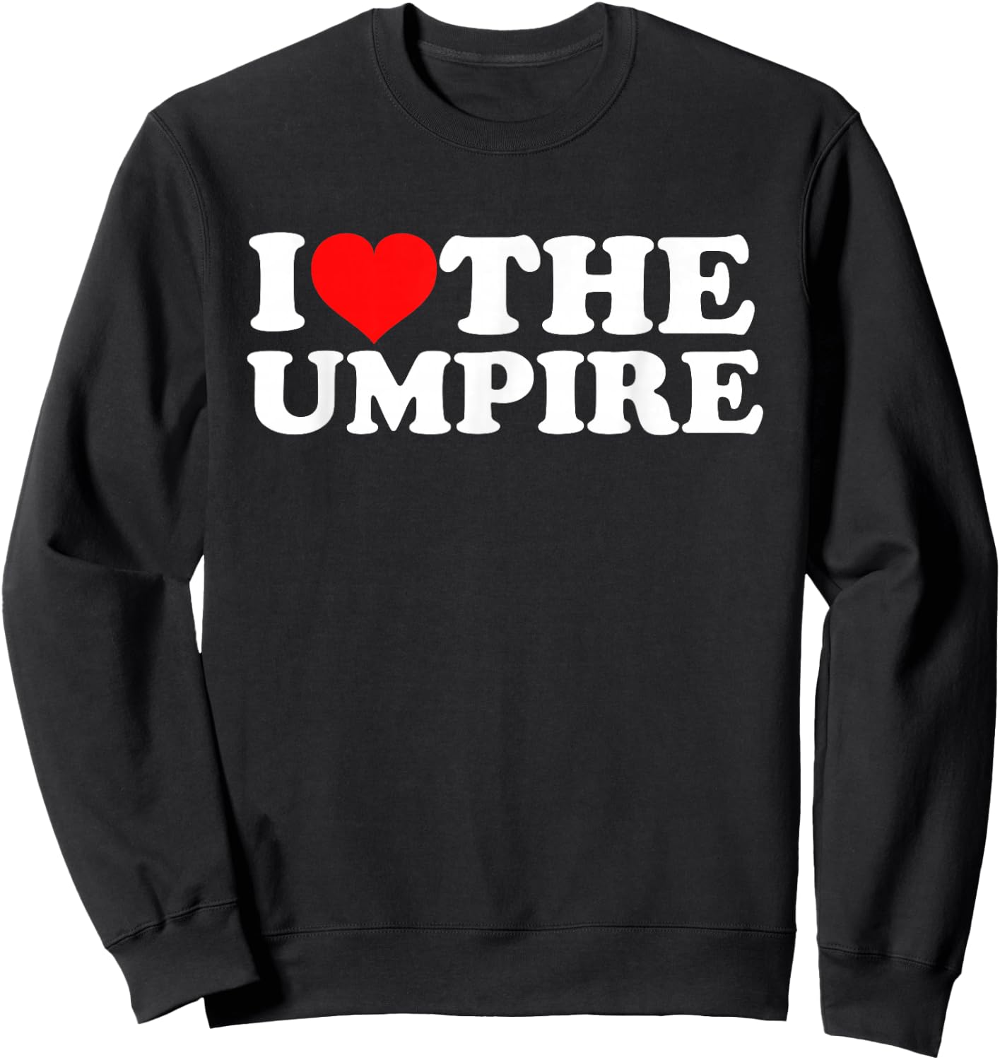 I Love The Umpire Sweatshirt - Sweatshirt | Black