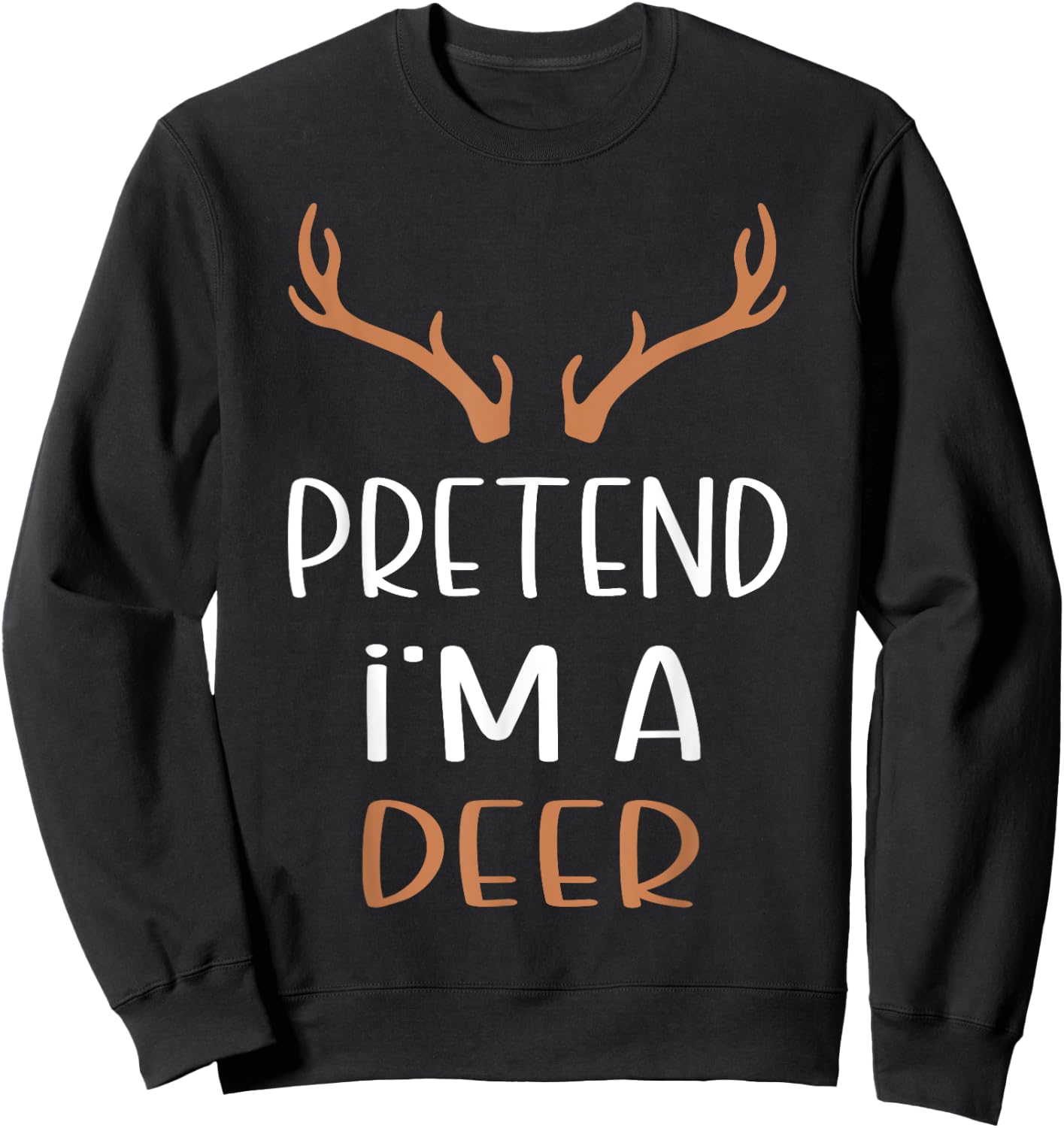 Pretend I'm A Deer Lazy Halloween Costume Sweatshirt - Sweatshirt | Black