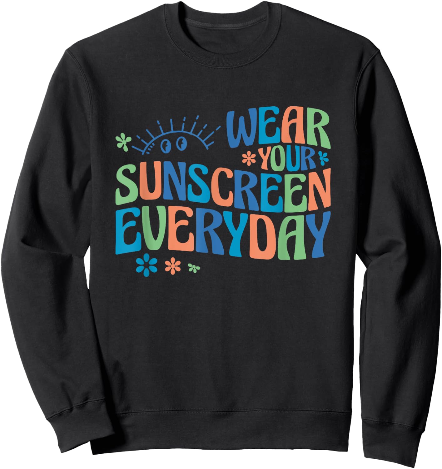 Dermatologist Dermatology Nurse Wear Your Sunscreen Everyday Sweatshirt - Sweatshirt | Black