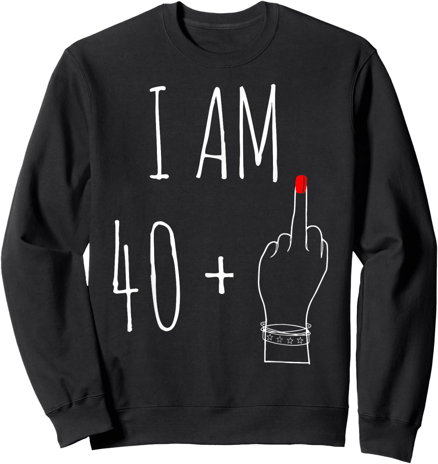 I Am 40 Plus 1 Middle Finger For A 41th Birthday Sweatshirt - Sweatshirt | Black