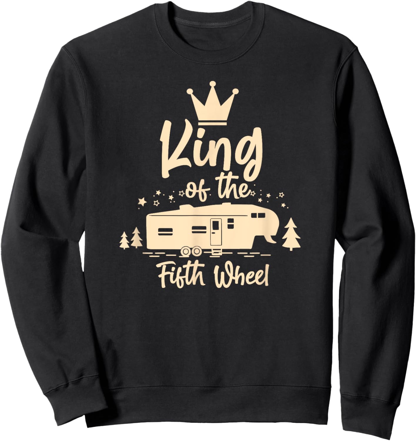 King of the 5th Wheel - For 5th Wheel RV Campers Sweatshirt - Sweatshirt | Black