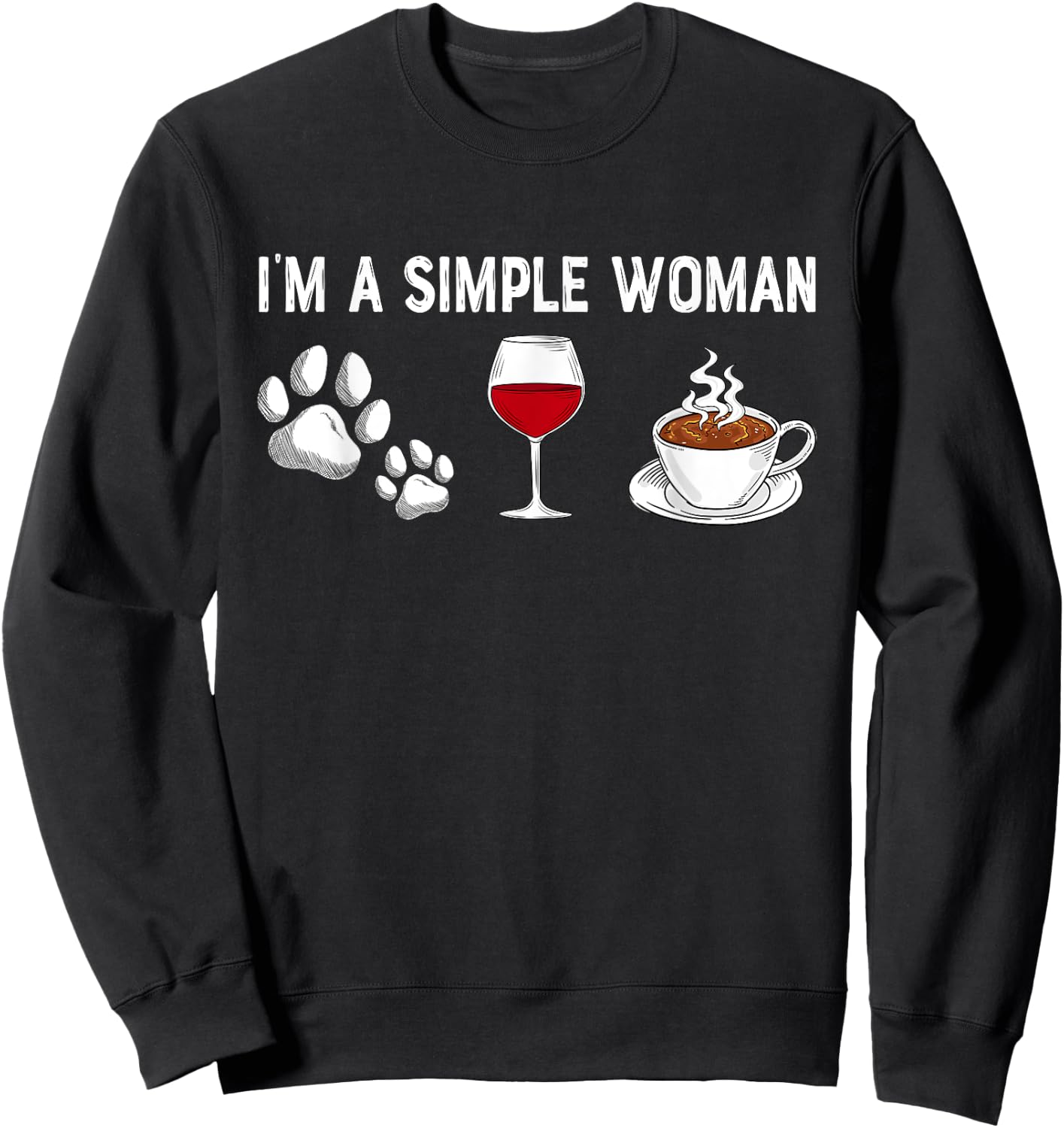 I'm A Simple Woman Love Wine Dog Cat Coffee Lover Dad Mom Sweatshirt - Sweatshirt | Black