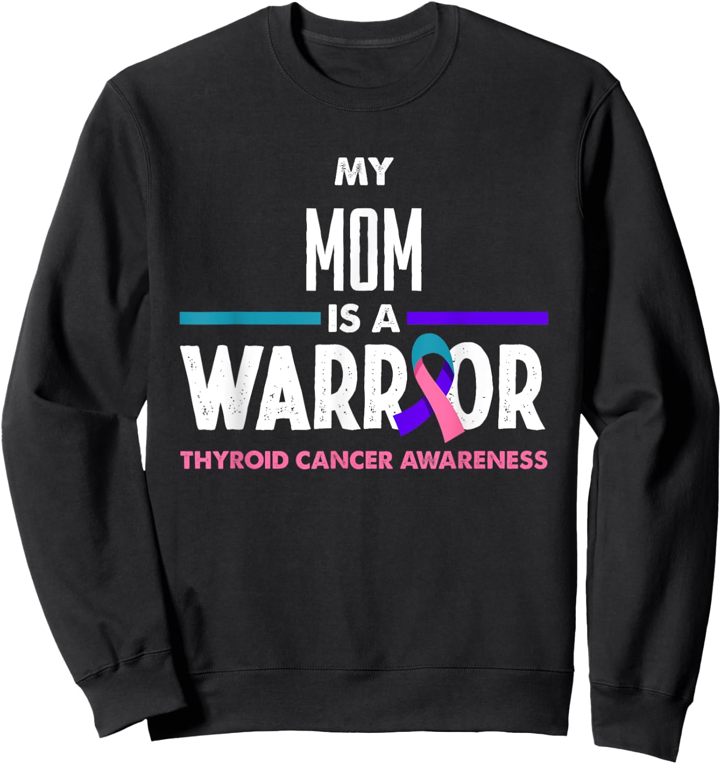 My Mom Is A Warrior Thyroid Cancer Awareness Sweatshirt - Sweatshirt | Black