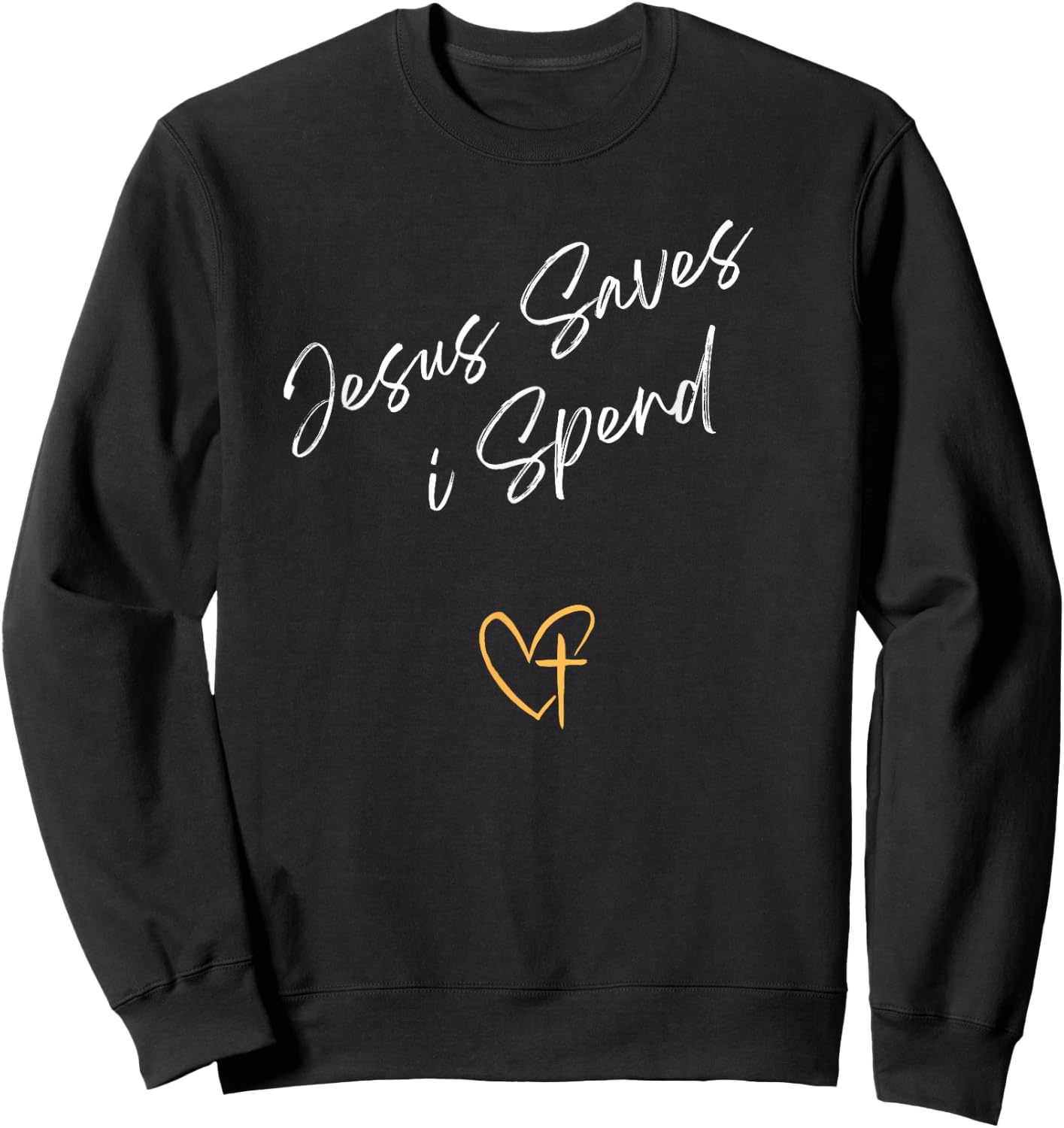 Jesus Saves I Spend Christian Sweatshirt - Sweatshirt | Black