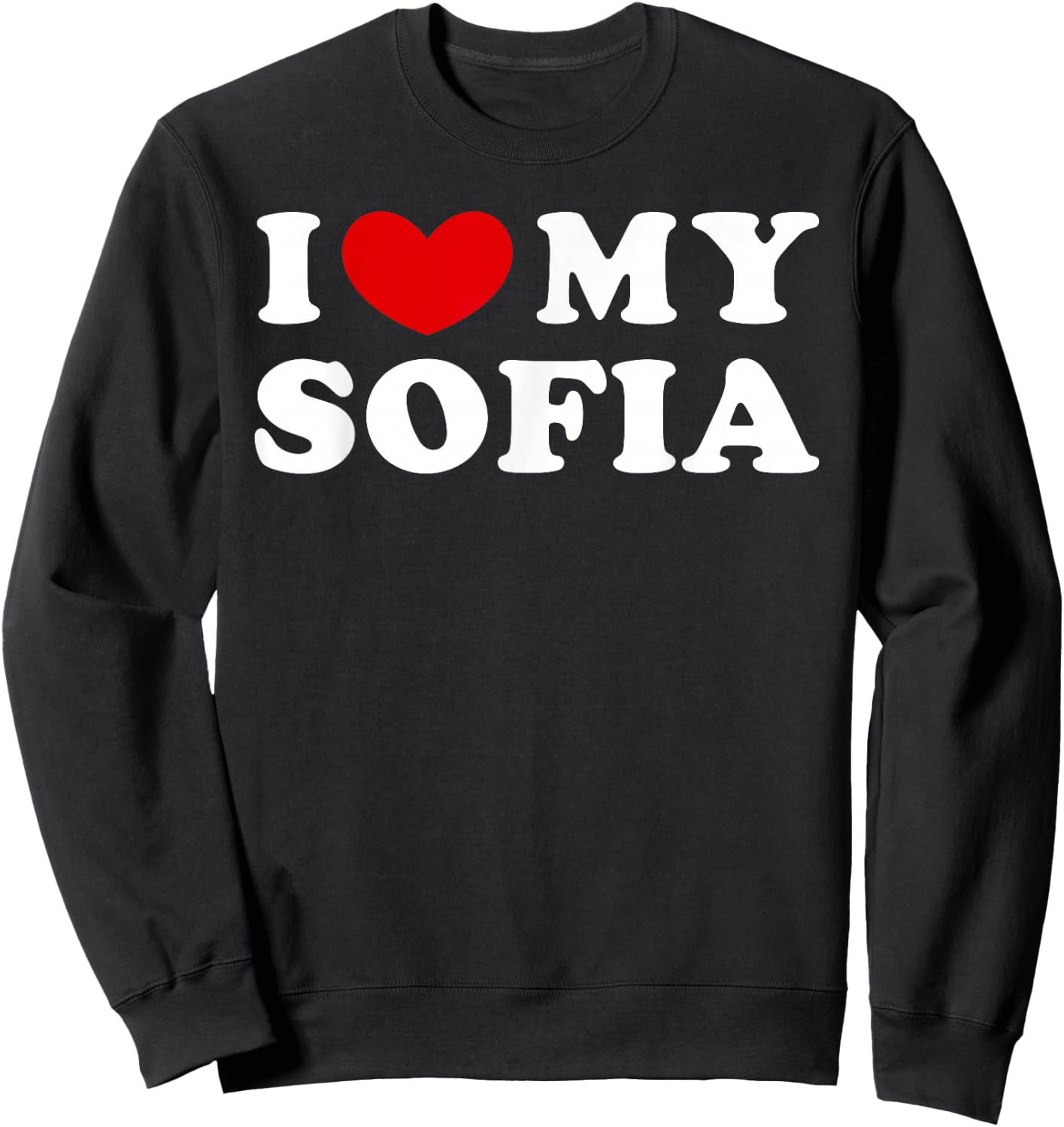 I Love My Sofia, I Heart My Sofia Sweatshirt - Sweatshirt | Black