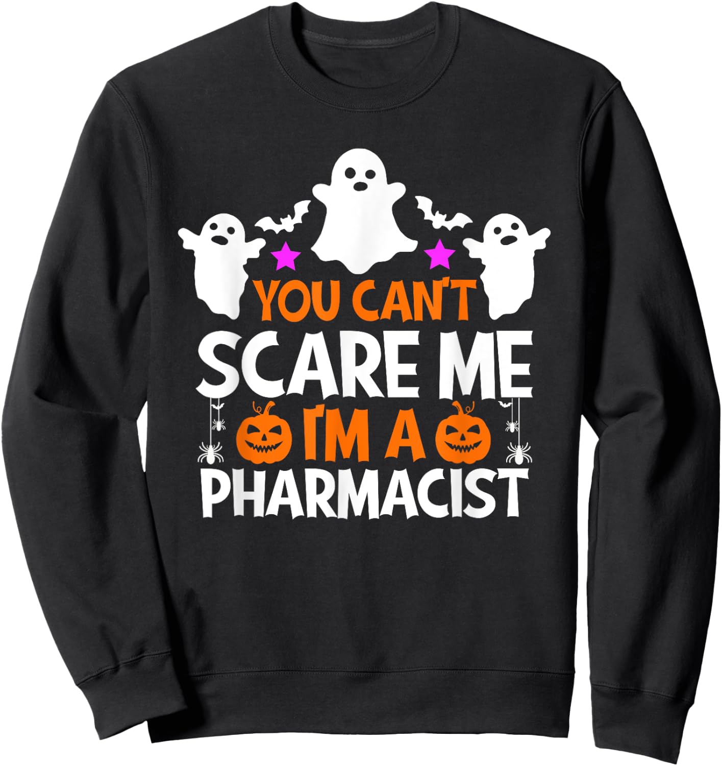 You Can't Scare Me I'm a Pharmacist Shirt Funny Halloween Sweatshirt - Sweatshirt | Black