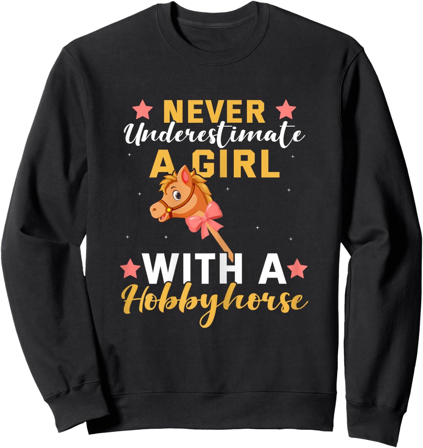 Never Underestimate a Girl with a Hobby Horse Sweatshirt - Sweatshirt | Black