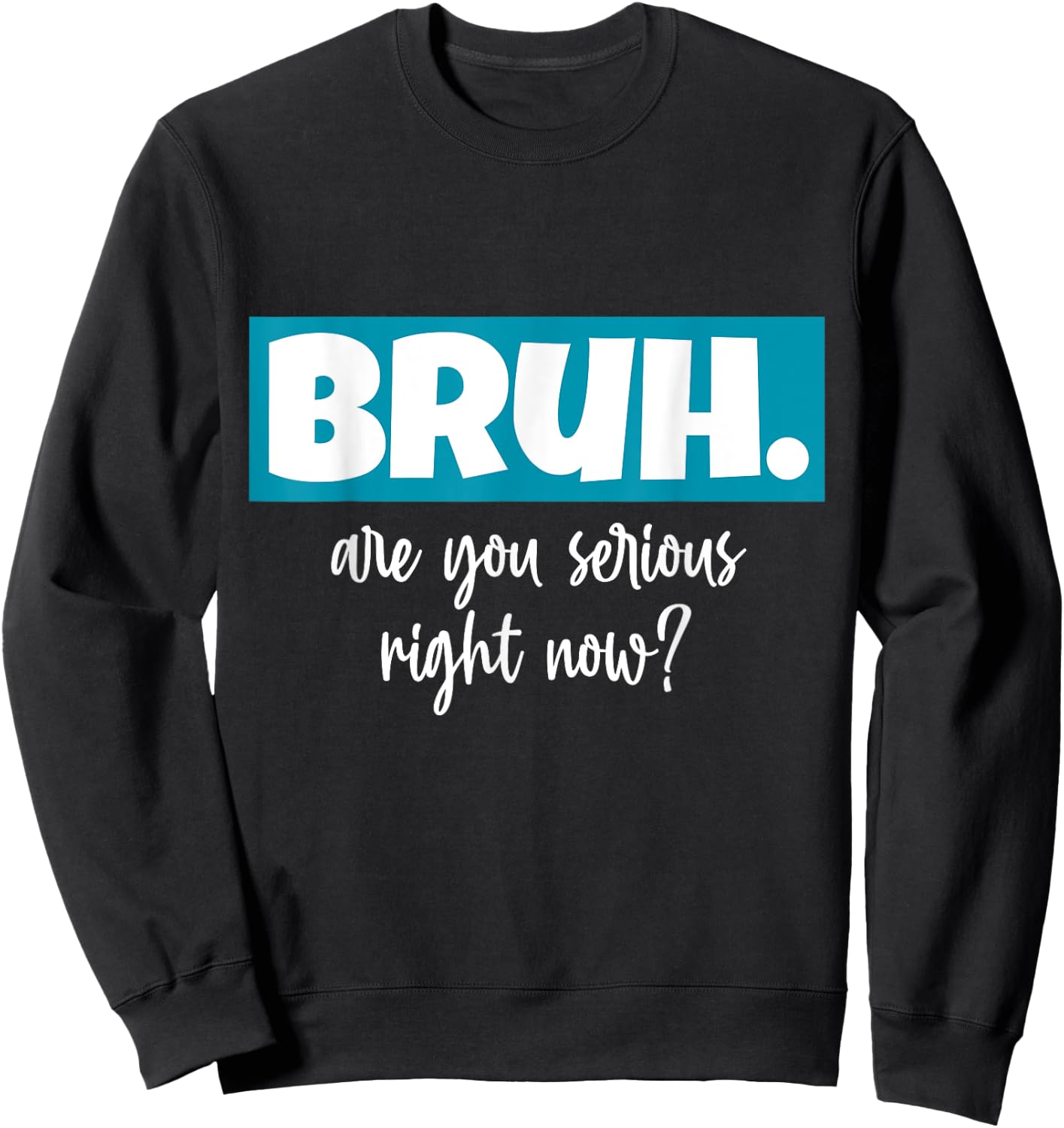 Seriously Bruh U Serious Slang Hip Bruh Hop Minimalist Gifts Sweatshirt - Sweatshirt | Black