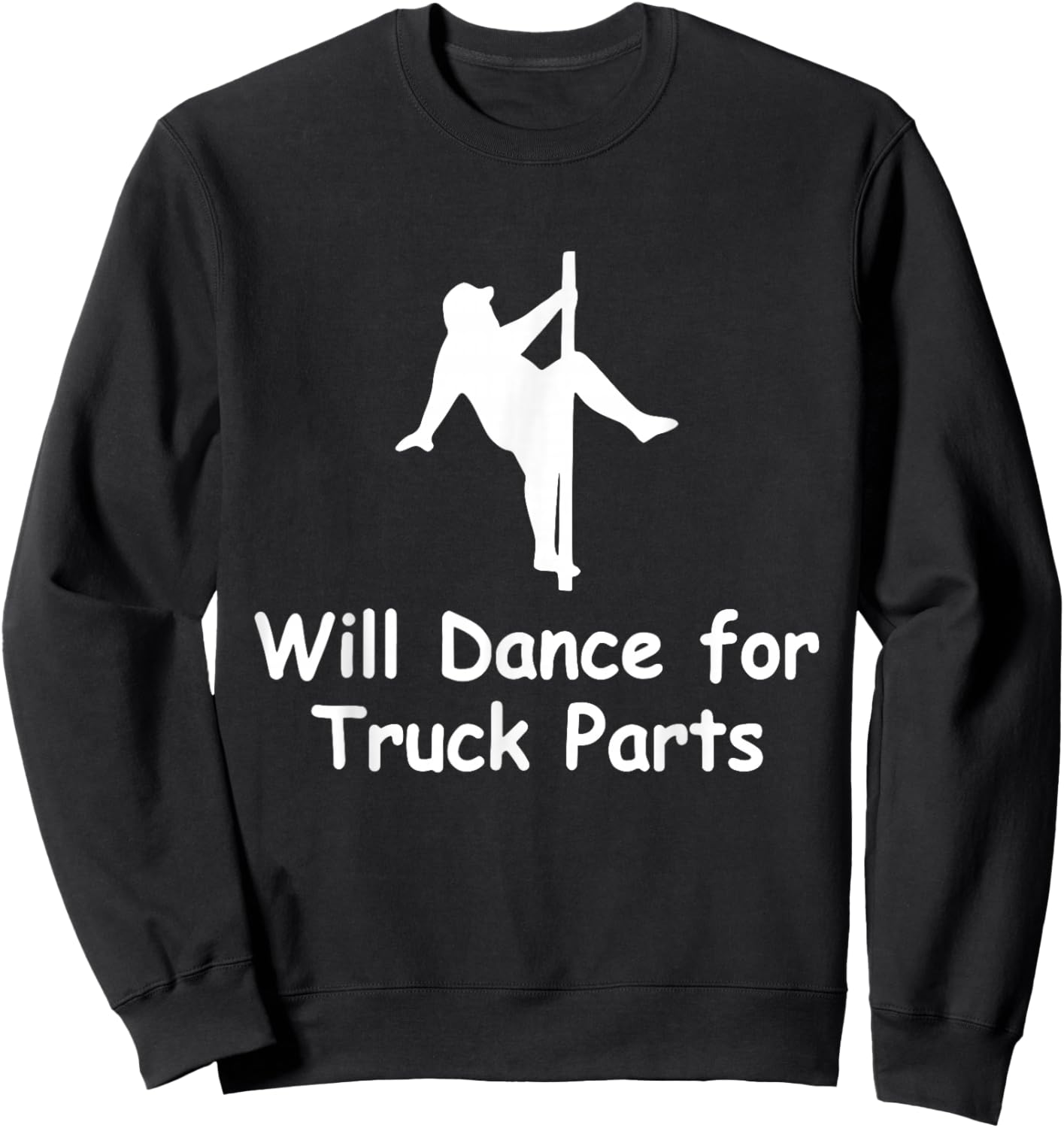 Will Dance for Truck Parts Apparel Sweatshirt - Sweatshirt | Black