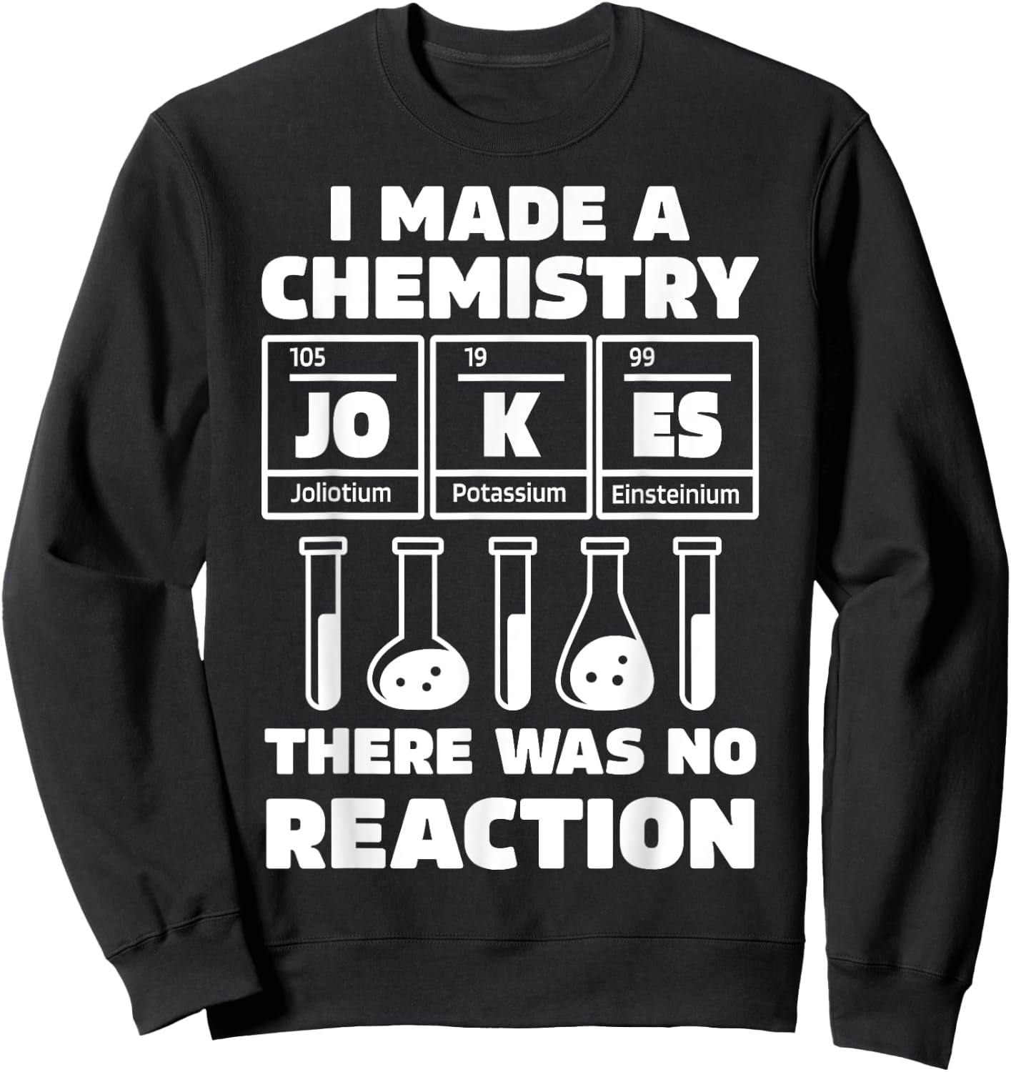 Funny Chemistry Science Teacher Chemist Men Women Sweatshirt - Sweatshirt | Black