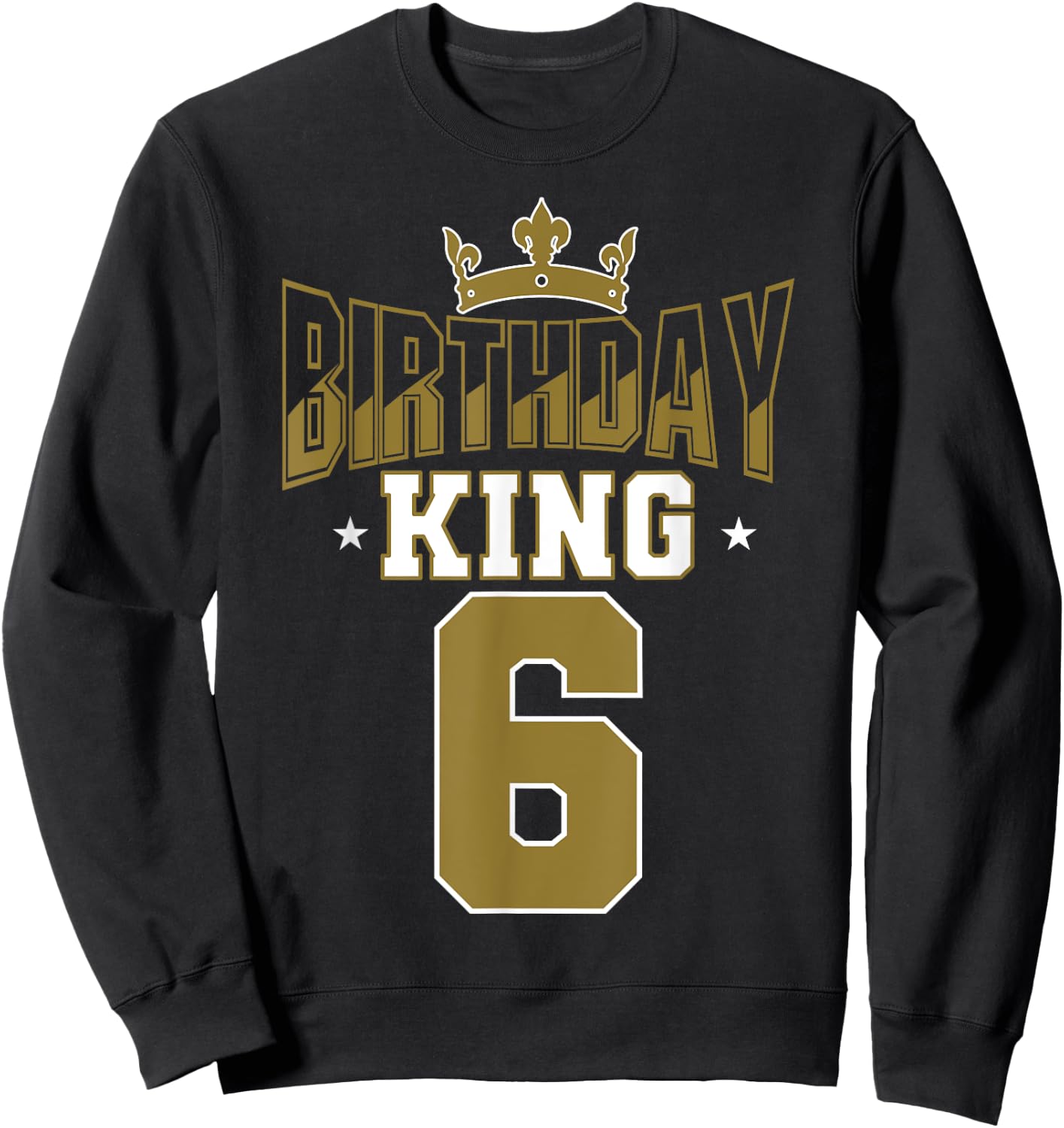 Birthday King 6 Bday Party Celebration 6th Royal Theme Sweatshirt - Sweatshirt | Black
