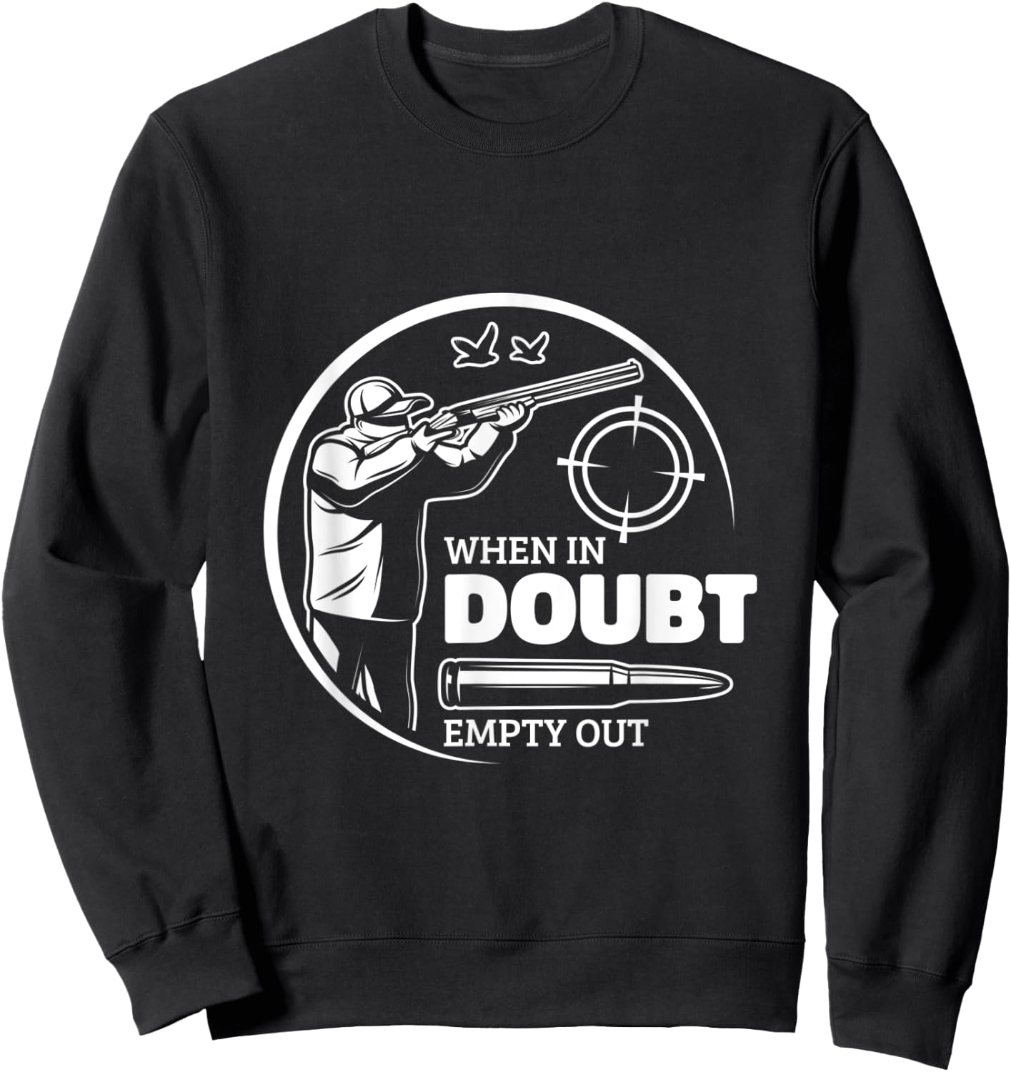 When In Doubt Empty Out Hunter Goose Hunting Sweatshirt - Sweatshirt | Black