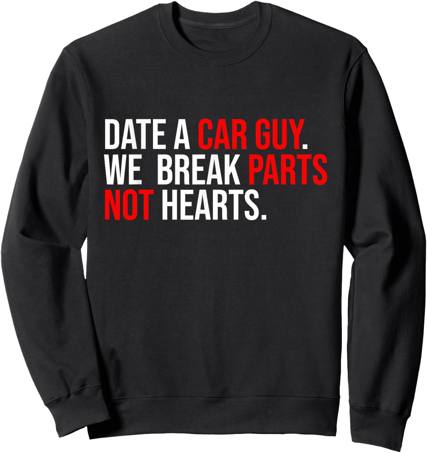 Date A Car Guy We Break Parts Not Hearts Car Lover Mechanic Sweatshirt - Sweatshirt | Black
