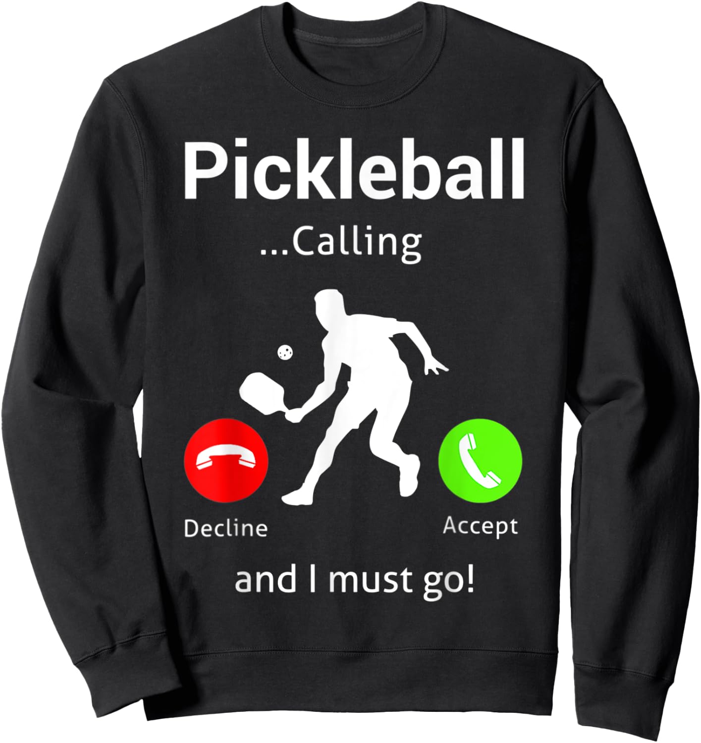 Pickleball Is Calling and I Must Go Sweatshirt - Sweatshirt | Black