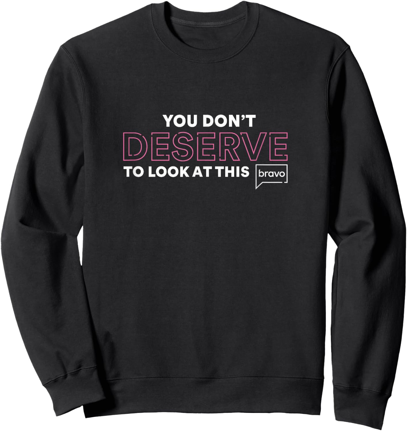 Vanderpump Rules You Don't Deserve To Look At This Sweatshirt - Sweatshirt | Black