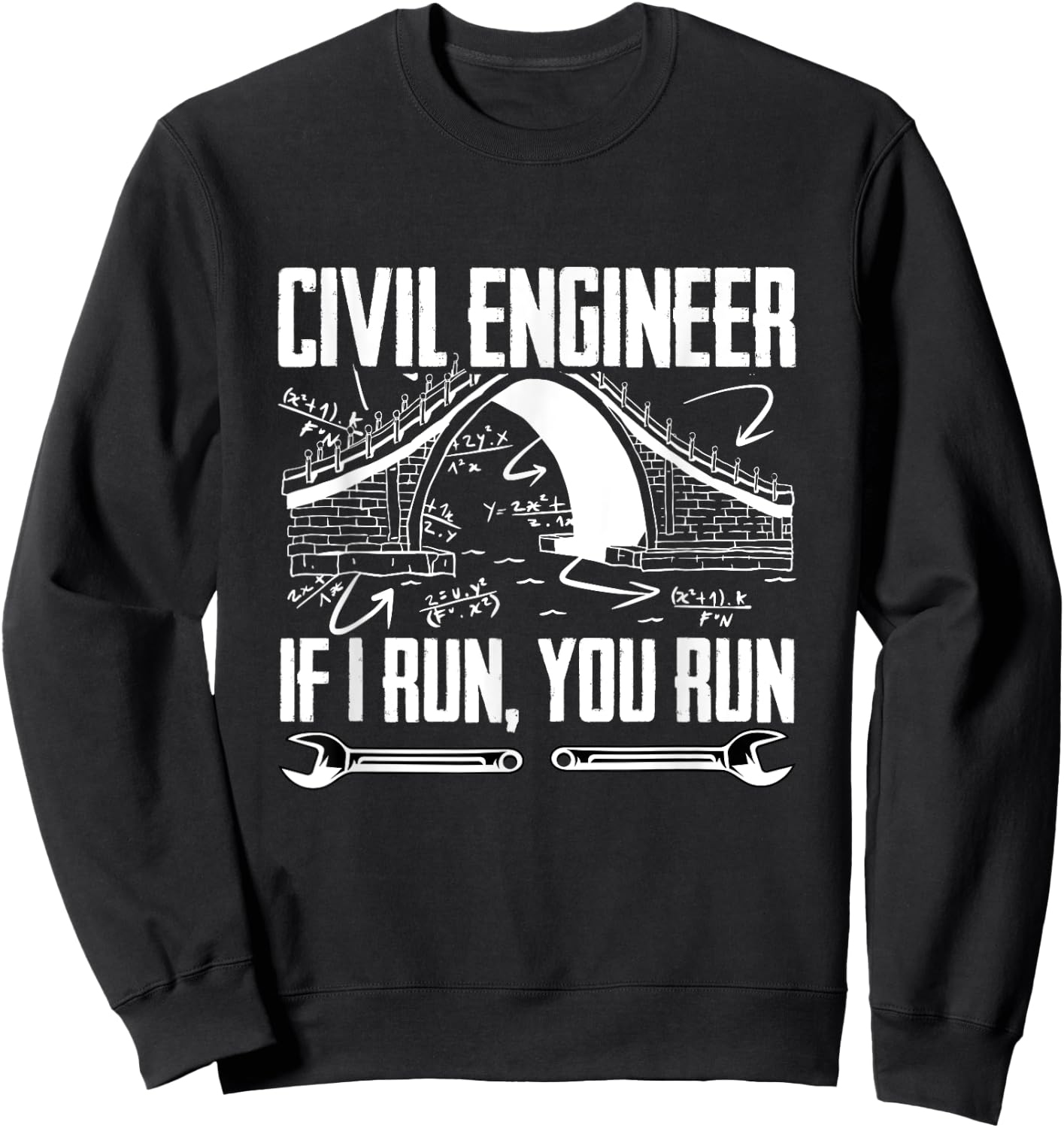 Structural Engineering Funny Civil Engineer If I Run You Run Sweatshirt - Sweatshirt | Black