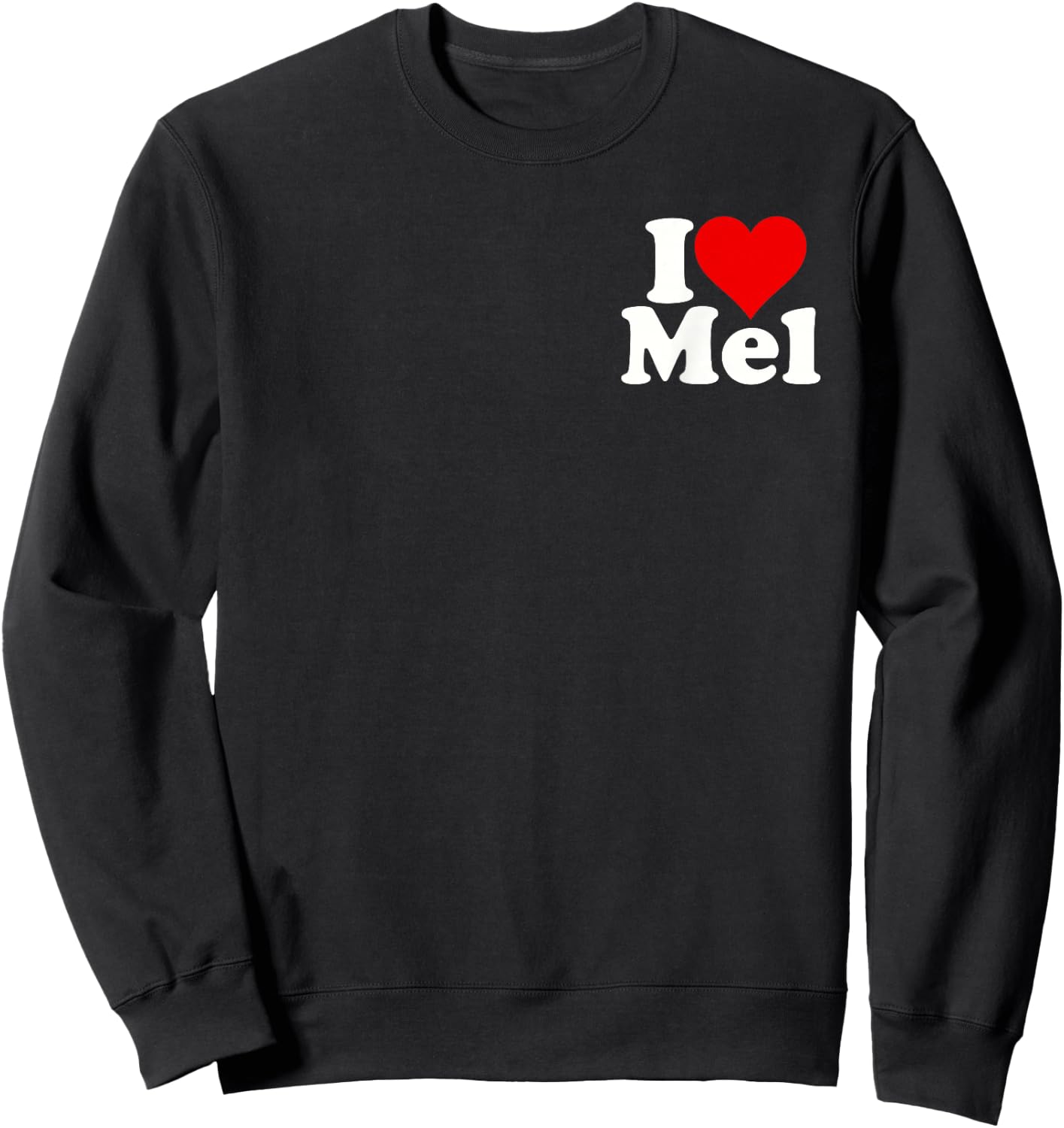 I Love Heart Mel Melvin Melanie Melinda Melissa Melody Sweatshirt - Sweatshirt | Black
