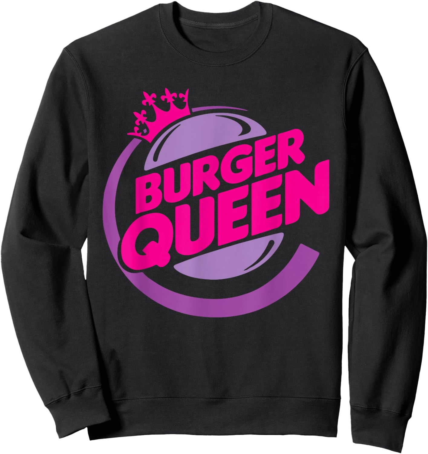 Funny Burger Queen Quote Sweatshirt - Sweatshirt | Black