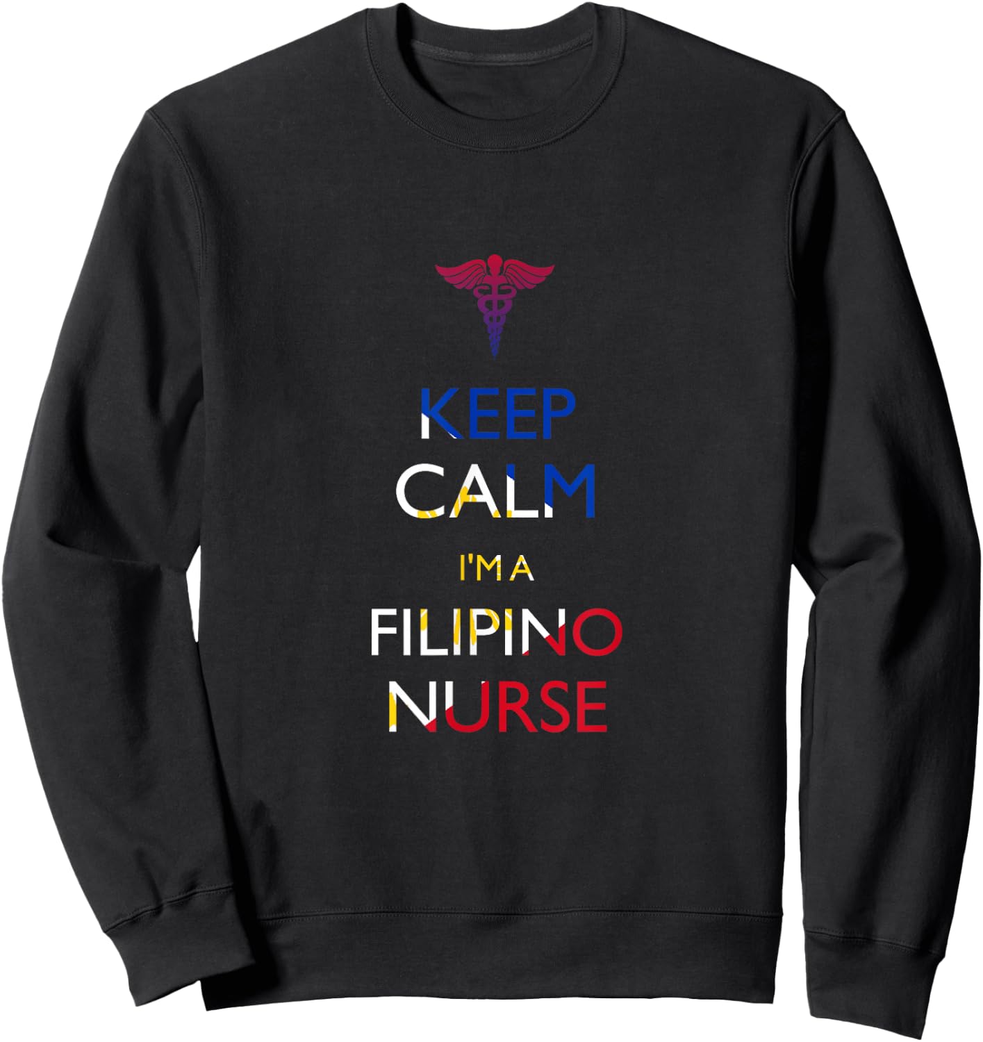 Keep Calm, I'm a Filipino Nurse Sweatshirt - Sweatshirt | Black