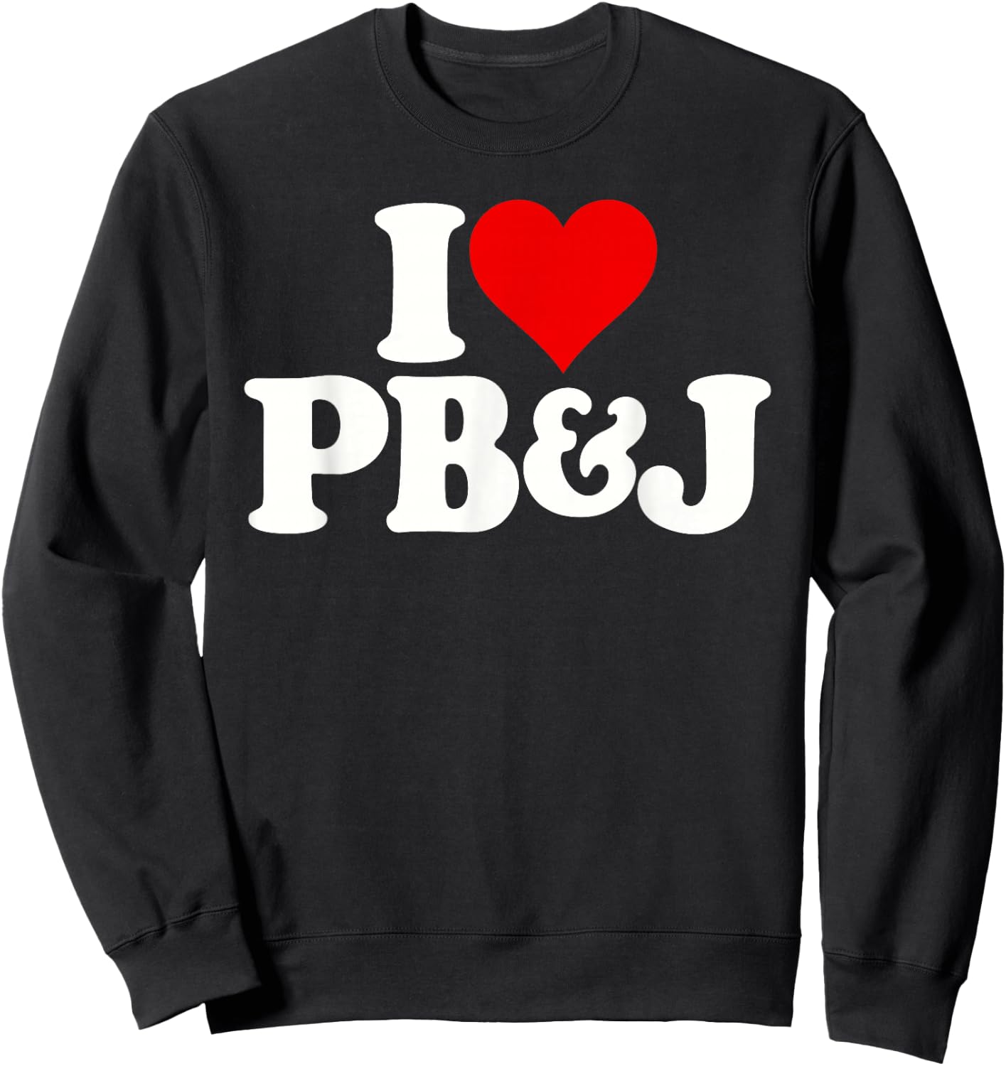 I Love Heart Pb&j Peanut Butter and Jelly Sweatshirt - Sweatshirt | Black