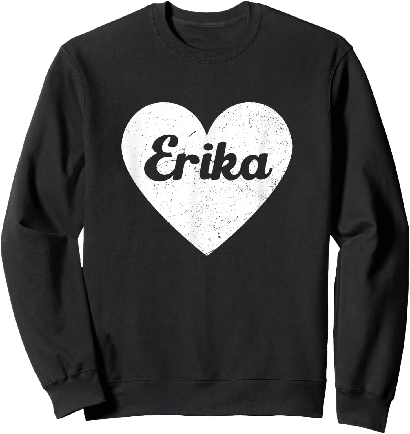 I Heart Erika - First Names And Hearts, I Love Erika Sweatshirt - Sweatshirt | Black