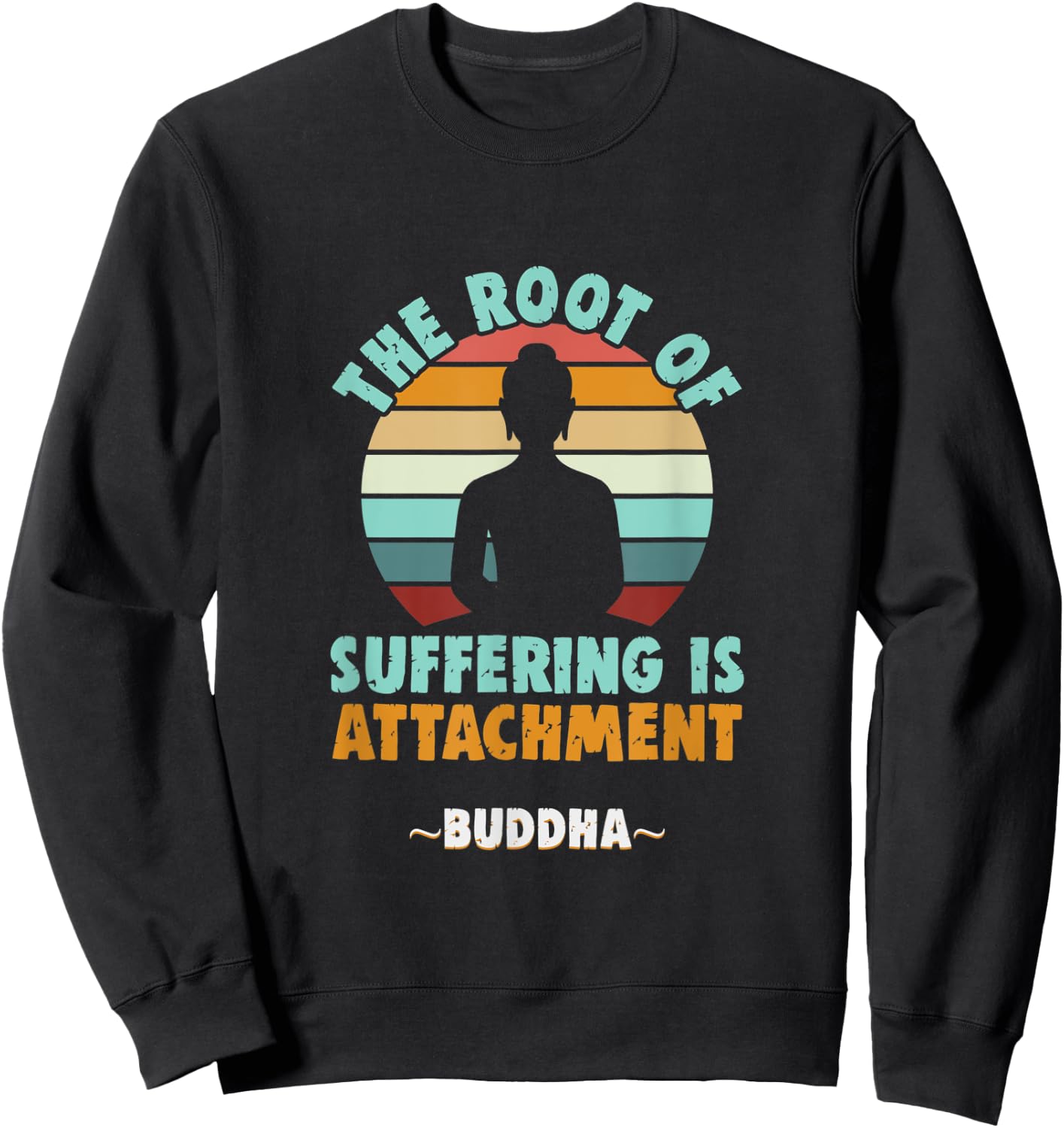 Buddhist The root of suffering is attachment Buddha Sweatshirt - Sweatshirt | Black