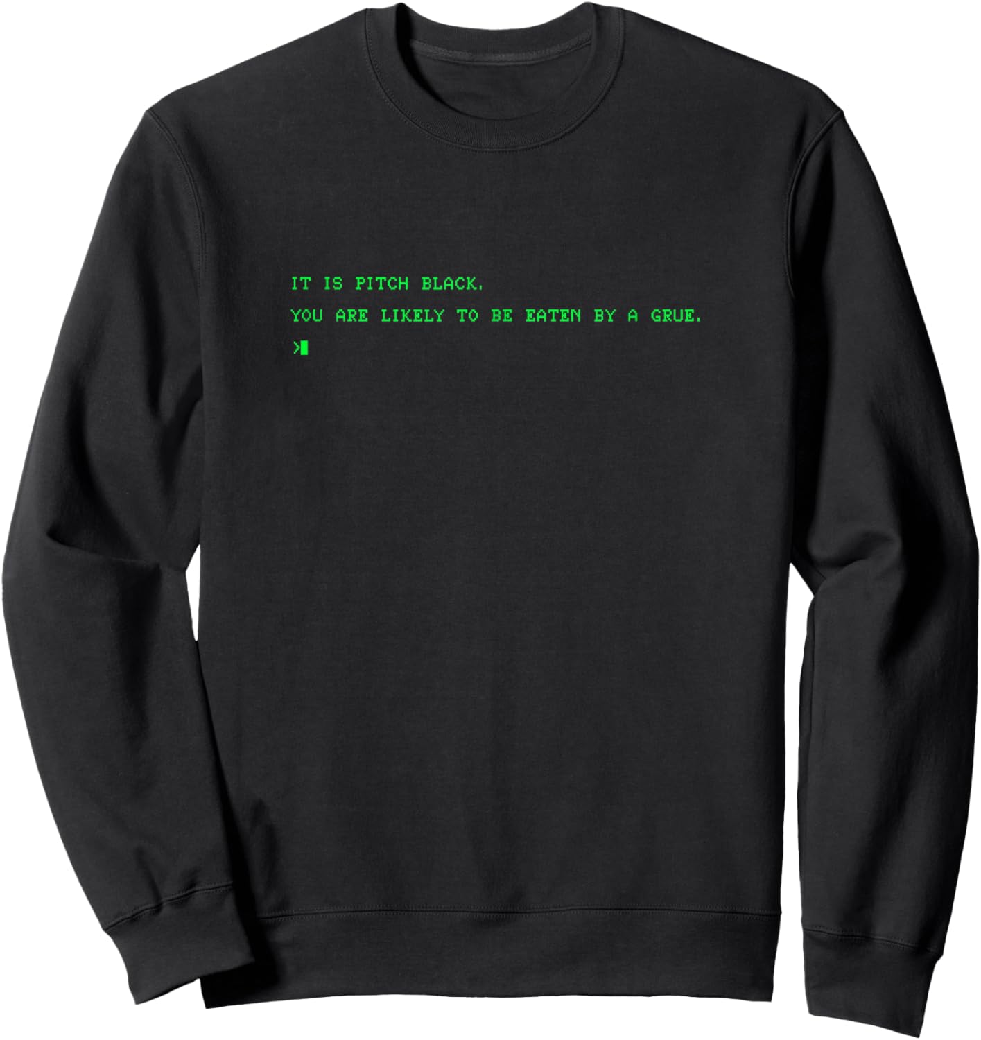 Funny 80's Grue It is Pitch Black Computer Nerd Sweatshirt - Sweatshirt | Black