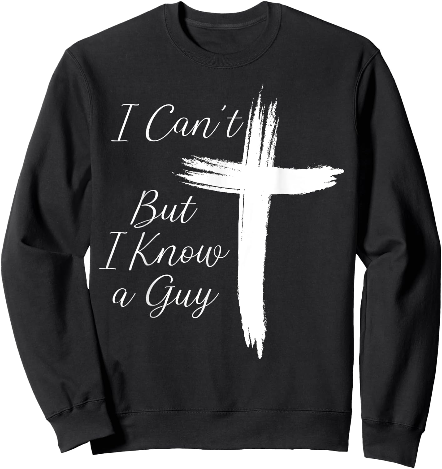 I Can't But I Know A Guy Cross Sweatshirt - Sweatshirt | Black