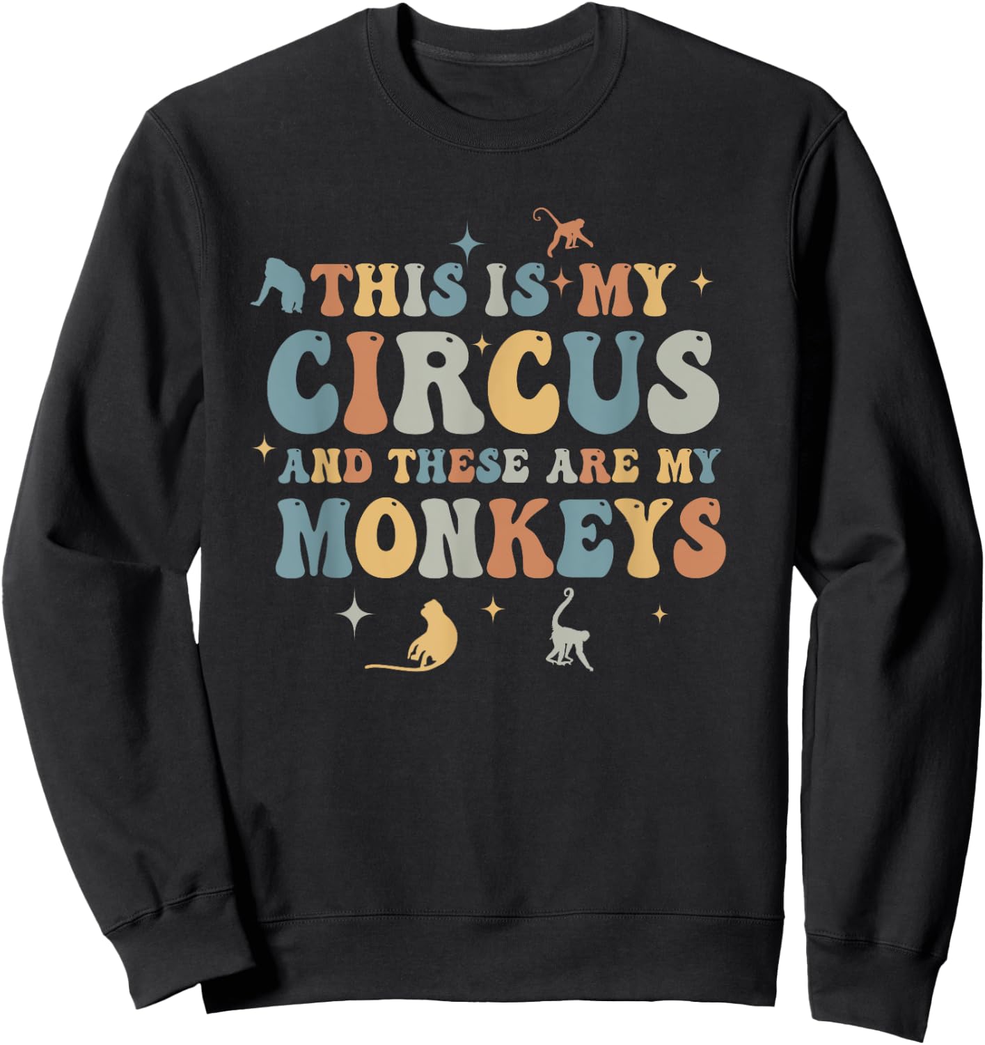 Funny Teacher This Is My Circus And These Are My Monkeys Sweatshirt - Sweatshirt | Black