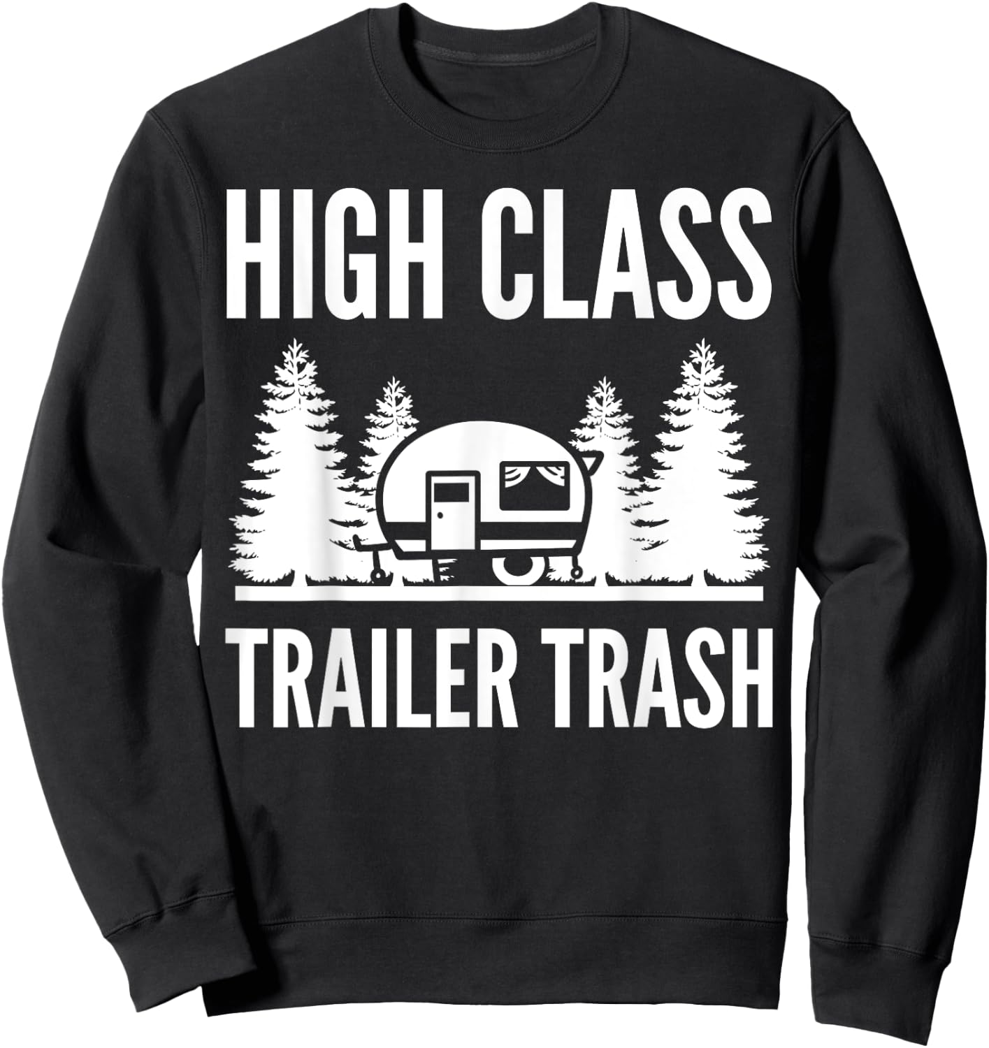 High Class Trailer Trash Outdoor Enthusiast Sweatshirt - Sweatshirt | Black