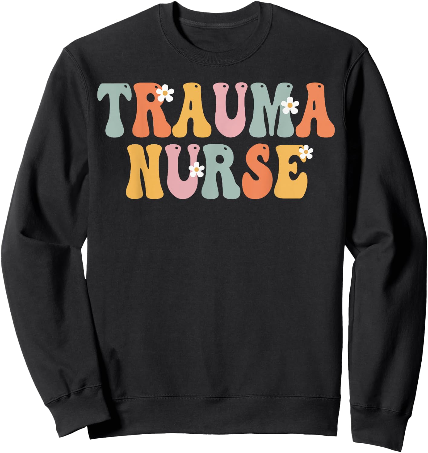 Trauma Nurse Week Groovy Appreciation Day For Work Sweatshirt - Sweatshirt | Black