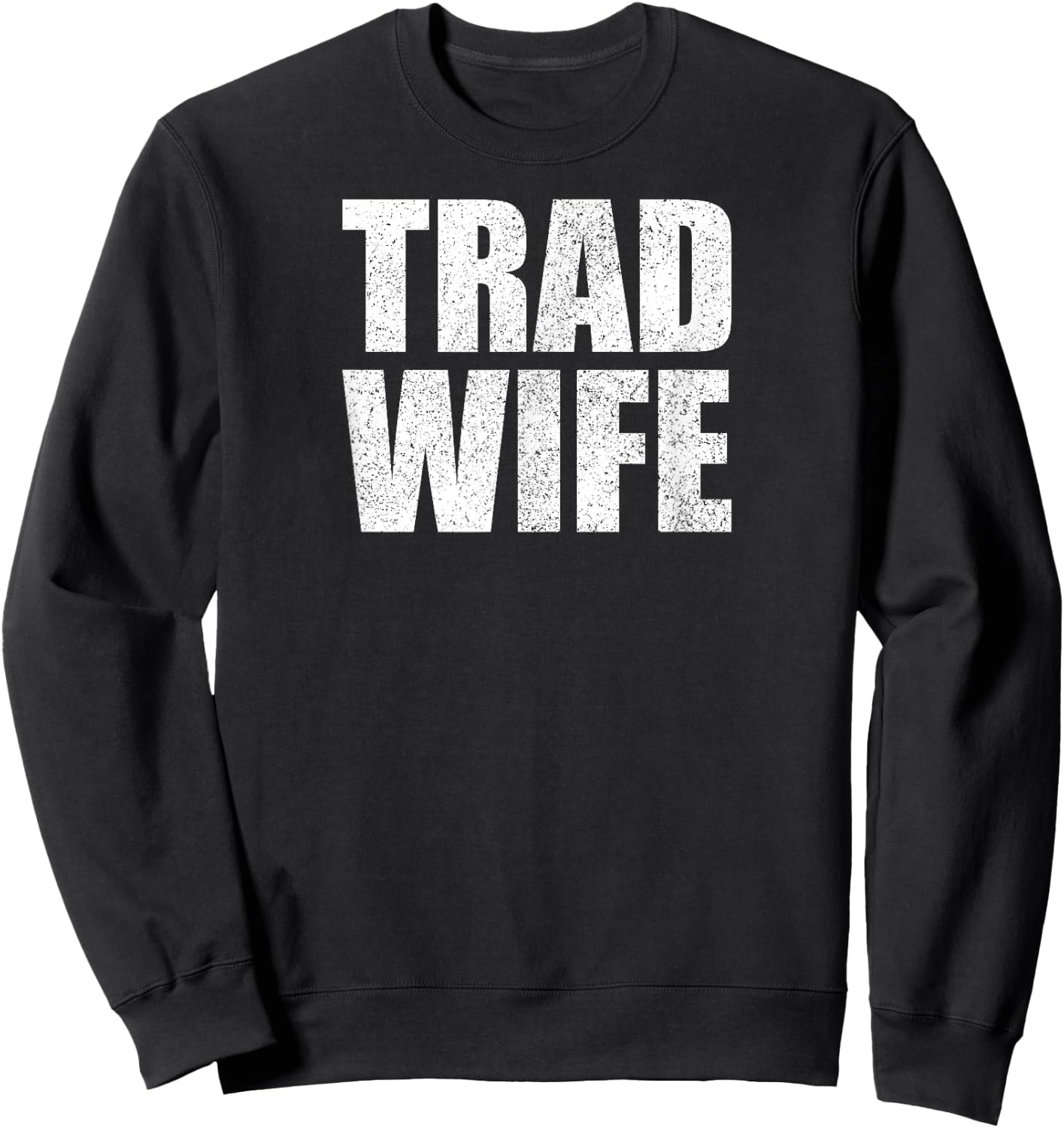 Tradwife Happy Traditional Wife Housewife Trad Wife Sweatshirt - Sweatshirt | Black
