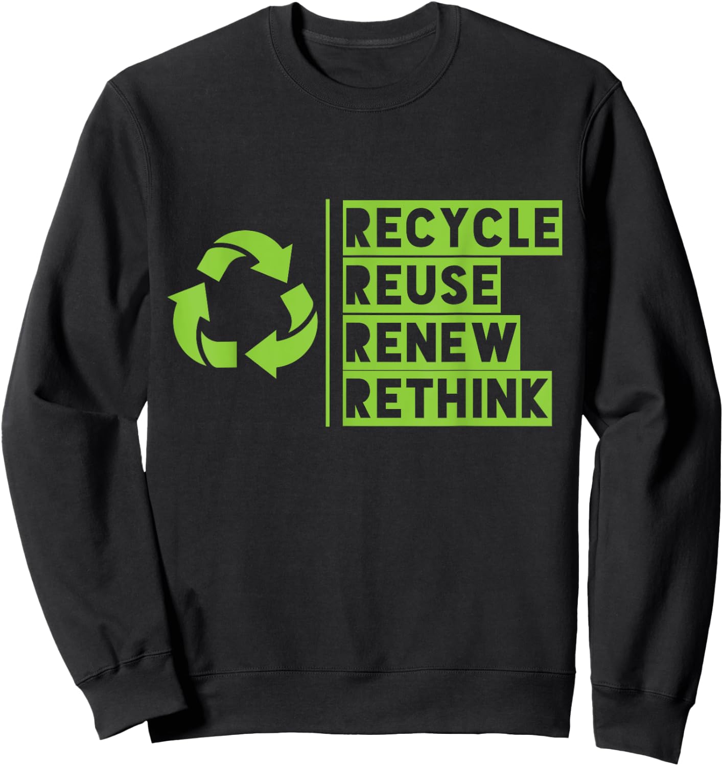 Recycle Reuse Renew Rethink Crisis Environmental Activism Sweatshirt - Sweatshirt | Black