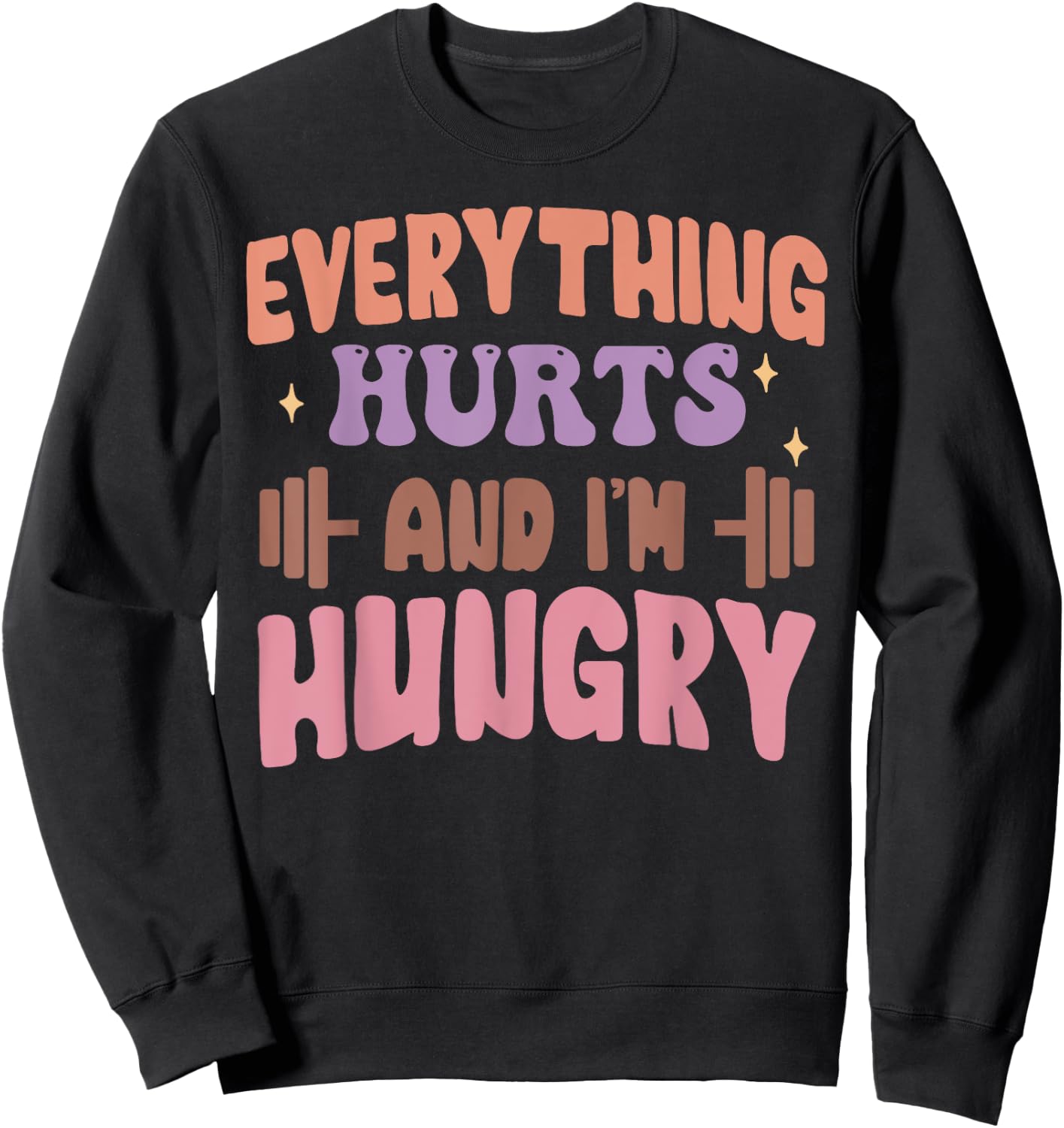 Everything Hurts And I'm Hungry Funny Workout Gym Lover Sweatshirt - Sweatshirt | Black