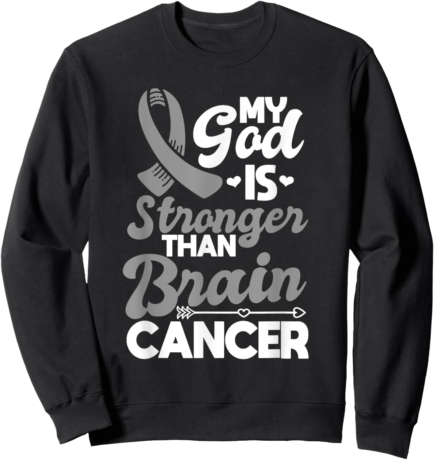 My God Is Stronger Than Brain Cancer Gray Awareness Ribbon Sweatshirt - Sweatshirt | Black