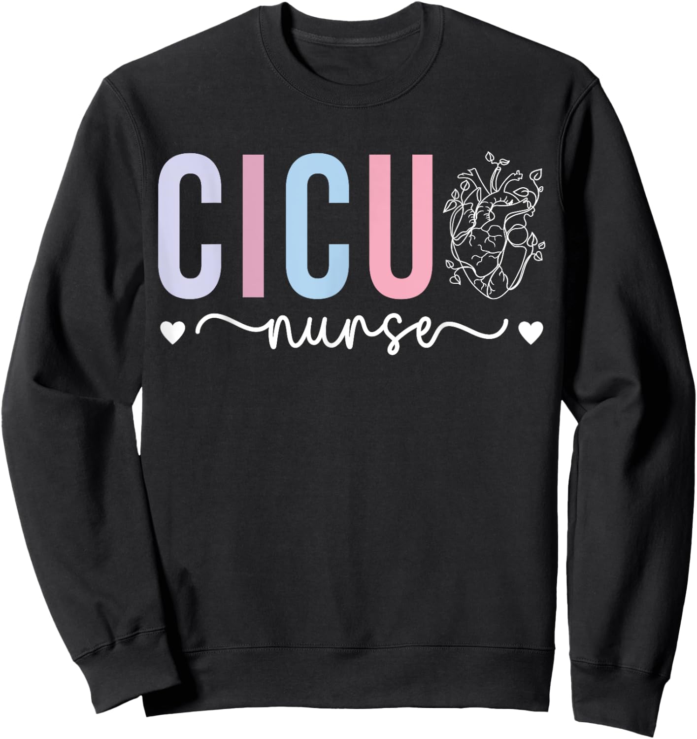 CICU Nurse Cardiac Intensive Care Unit Cardiac ICU Nurse Sweatshirt - Sweatshirt | Black