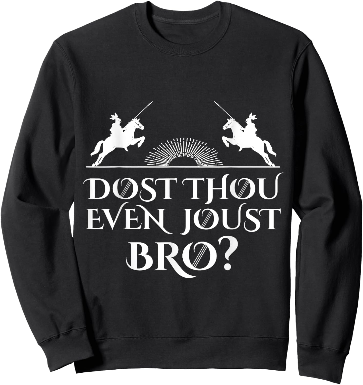 Jousting Knight Renaissance Festival Joust Bro Medieval Sweatshirt - Sweatshirt | Black