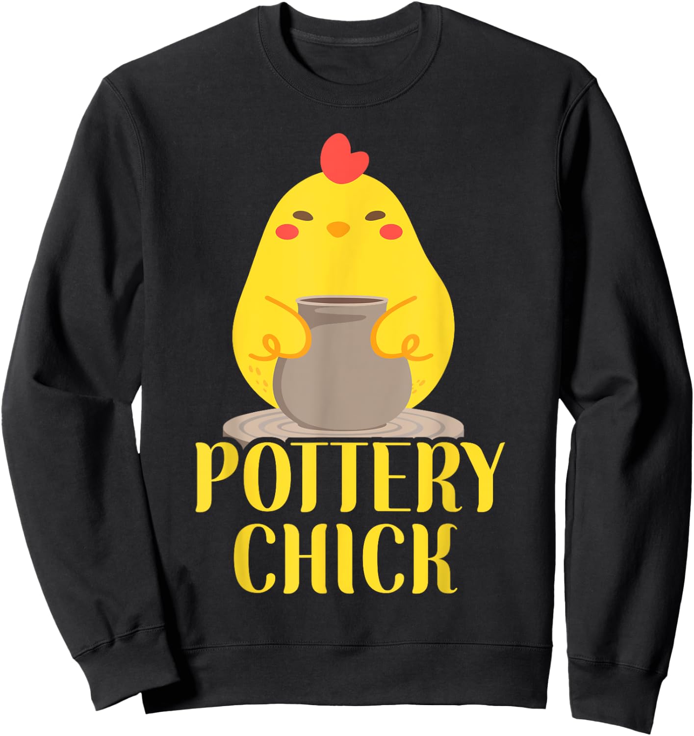 Pottery Ceramics Artist Chicken Girl Pottery Chick Sweatshirt - Sweatshirt | Black