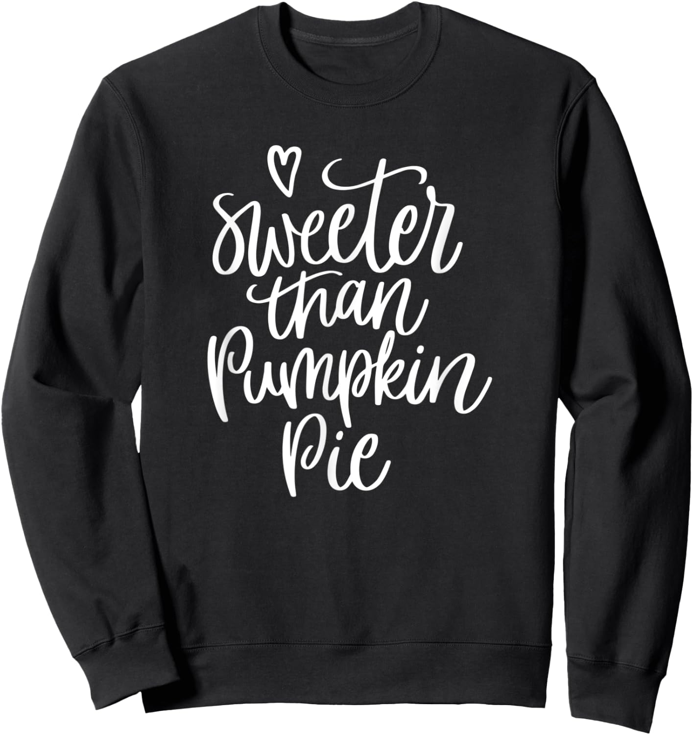 Sweeter Than Pumpkin Pie Men Women Kids Thanksgiving Family Sweatshirt - Sweatshirt | Black