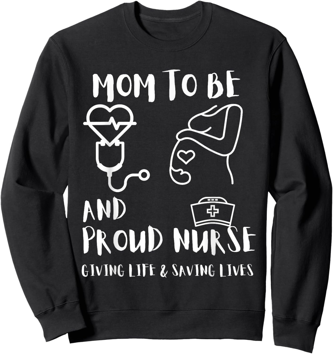 Mom To Be and Proud Nurse RNs LPNs Pregnant Nurses Gifts Sweatshirt - Sweatshirt | Black