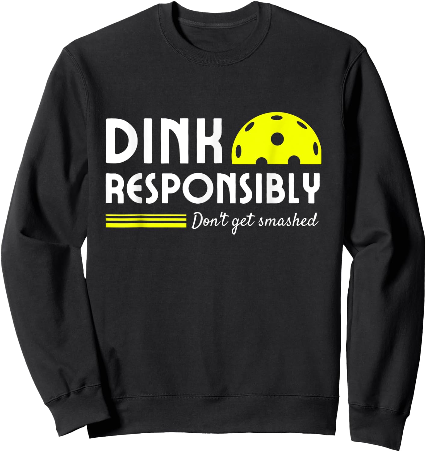Funny Pickleball Dink Responsibly men women paddle Sweatshirt - Sweatshirt | Black
